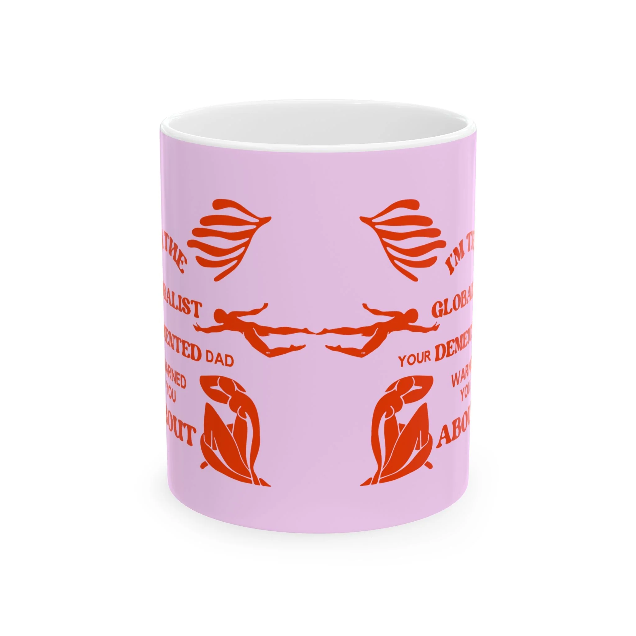 I'm the Globalist Your Demented Dad Warned You About Ceramic Mug 11oz - Image 2