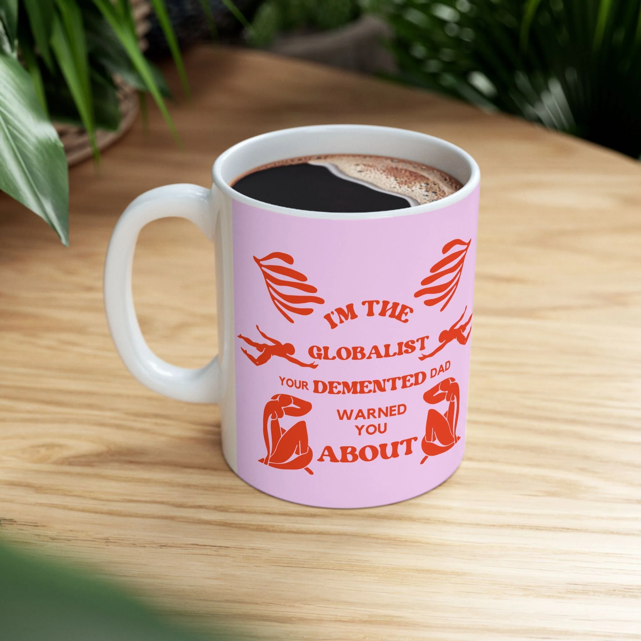 I'm the Globalist Your Demented Dad Warned You About Ceramic Mug 11oz - Image 6