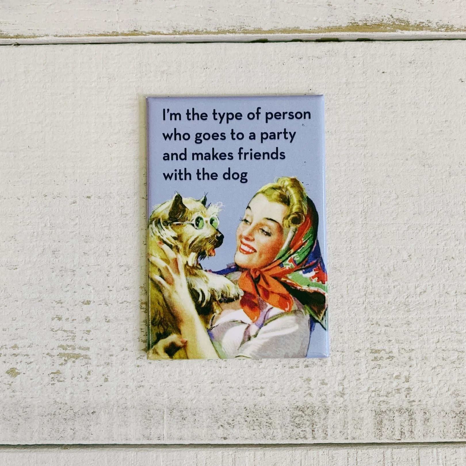 I'm The Type Of Person Who Goes To A Party And Makes Friends With The Dog Rectangular Fridge Magnet | 2" x 3" - Image 2