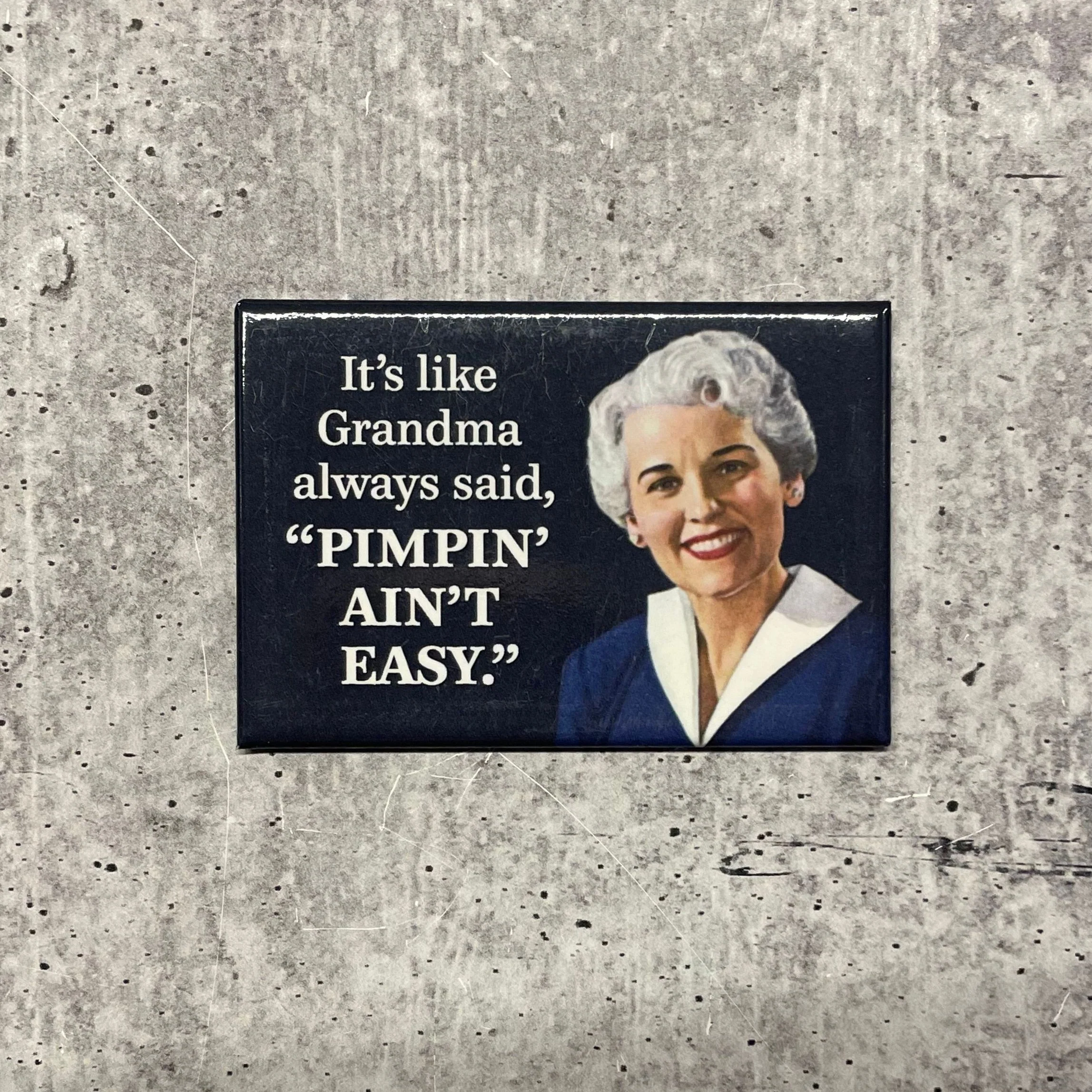 It's Like Grandma Always said, "Pimpin' Ain't Easy." Rectangular Magnet - Image 2