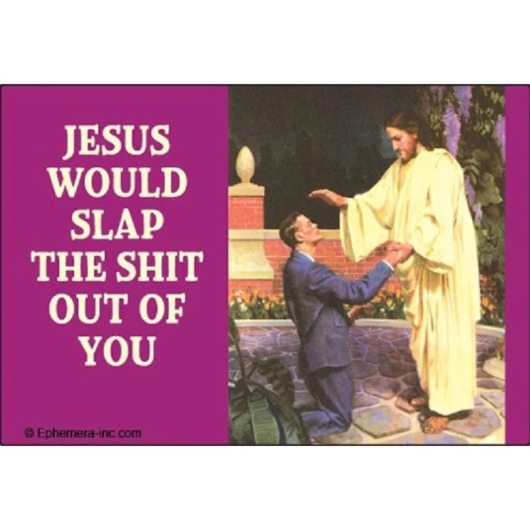 Jesus Would Slap The Shit Out Of You. Fridge Magnet - Image 5
