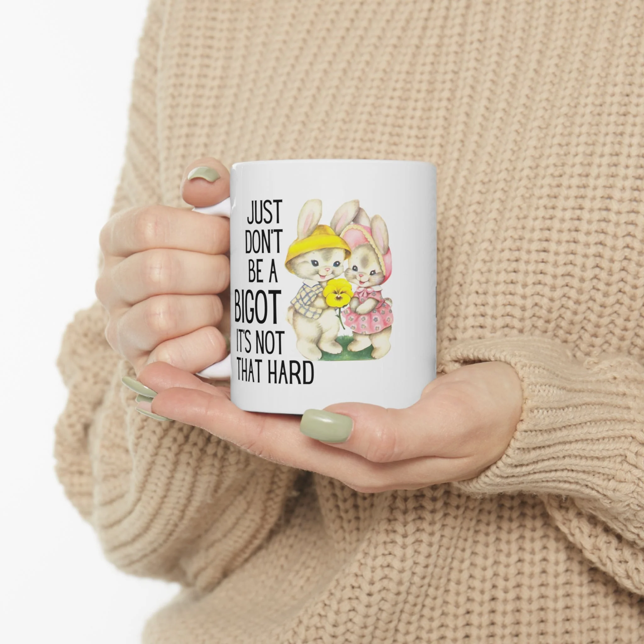 Just Don't Be A Bigot It's Not That Hard Ceramic Mug 11oz - Image 10