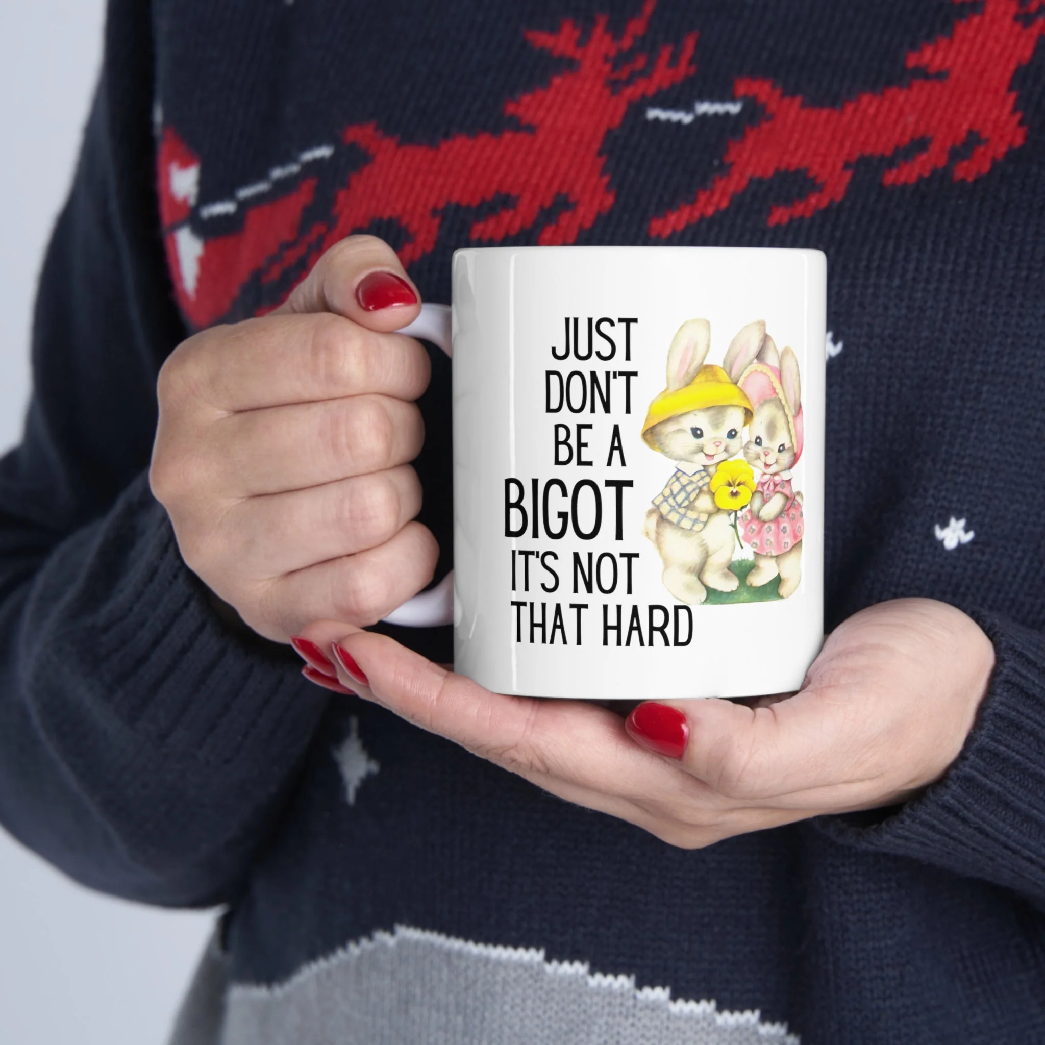 Just Don't Be A Bigot It's Not That Hard Ceramic Mug 11oz - Image 11