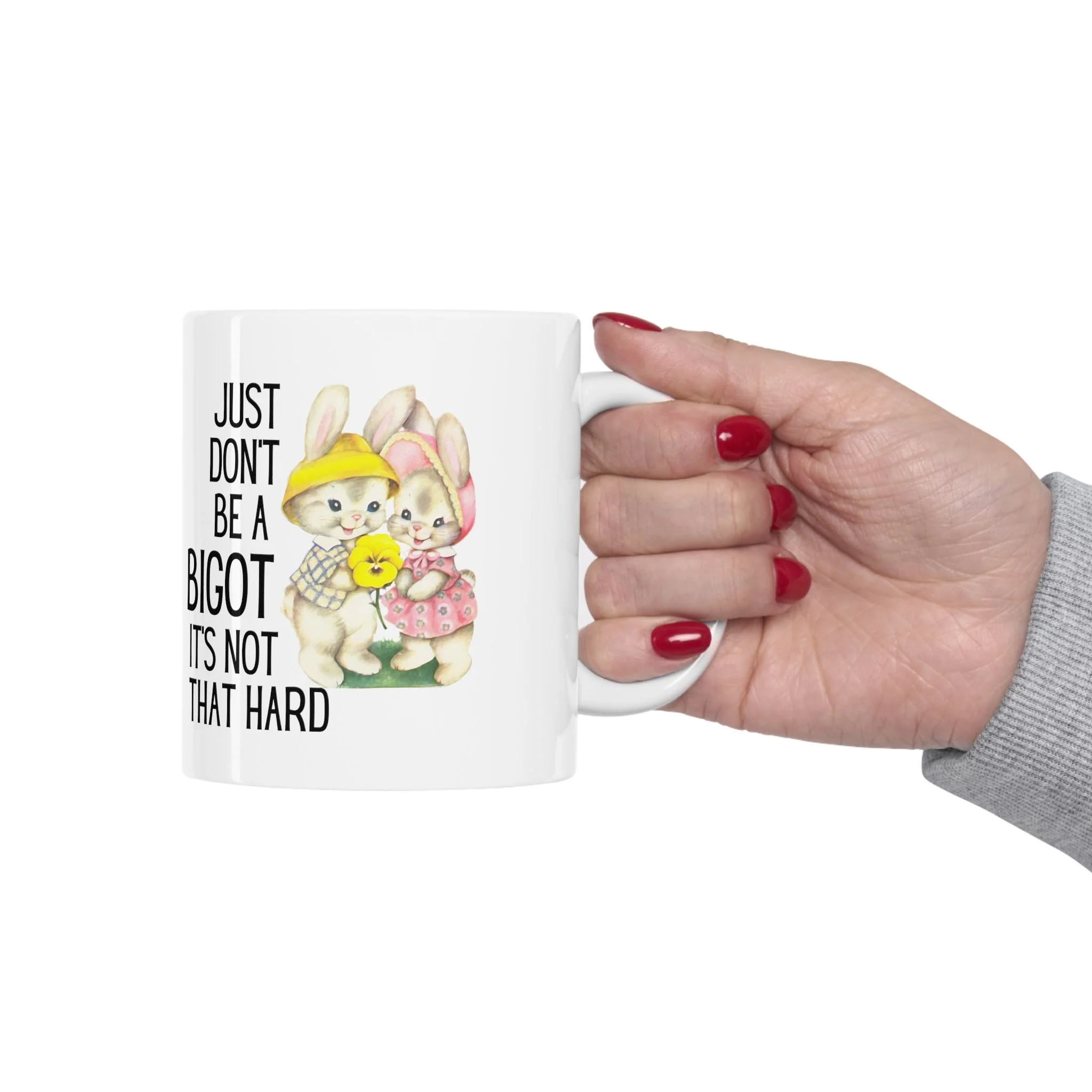 Just Don't Be A Bigot It's Not That Hard Ceramic Mug 11oz - Image 12