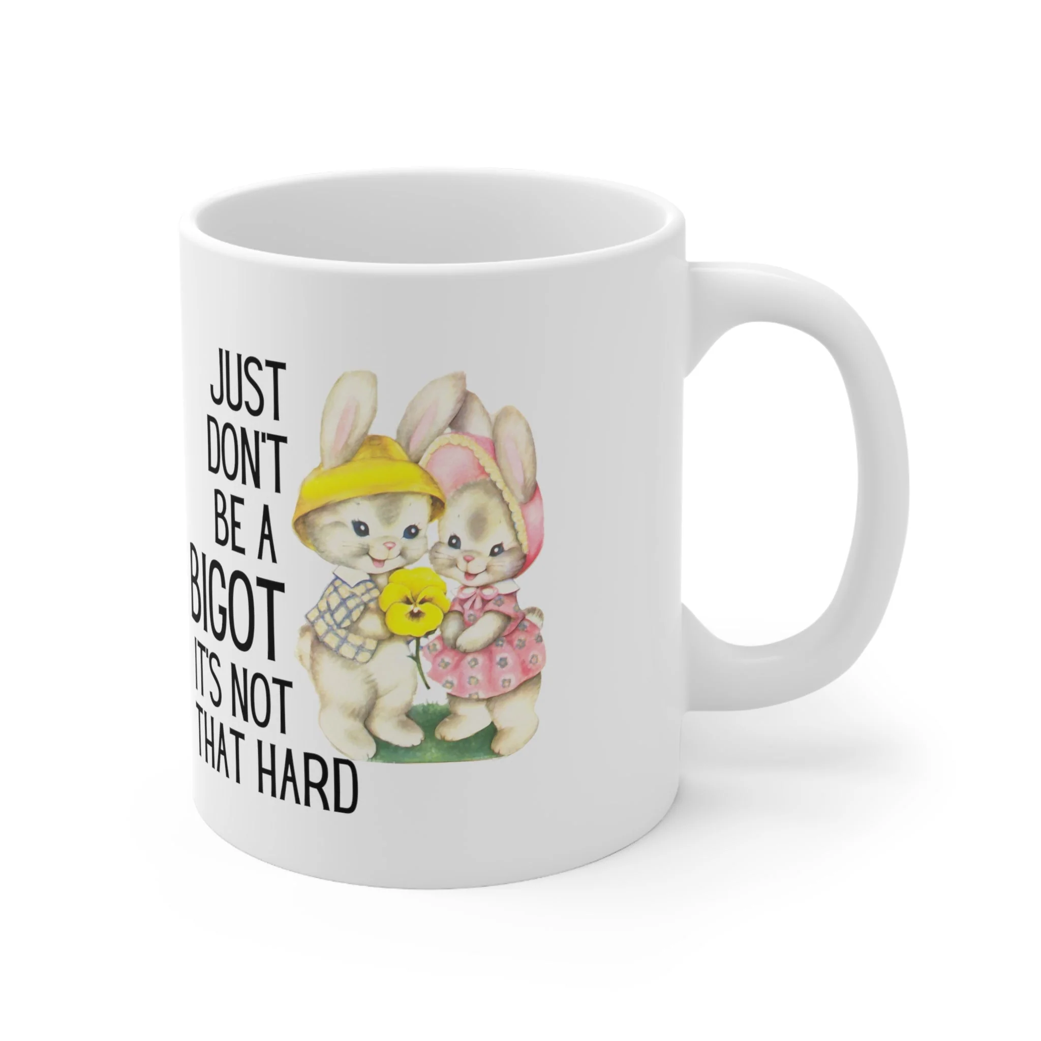 Just Don't Be A Bigot It's Not That Hard Ceramic Mug 11oz - Image 4