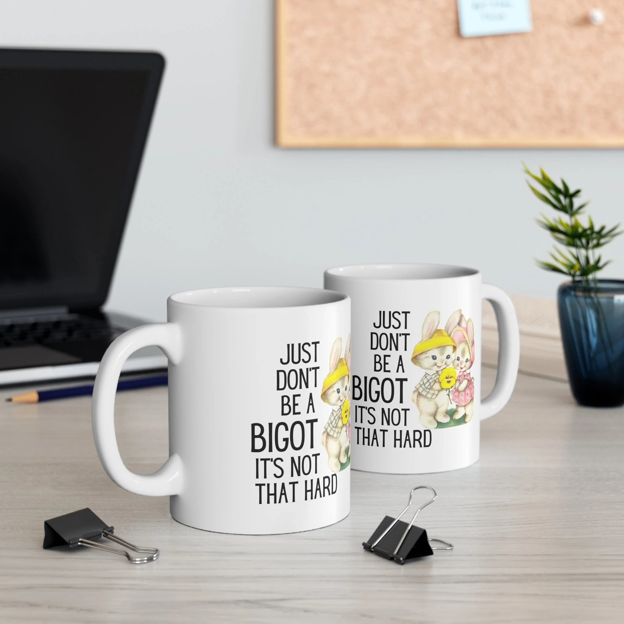 Just Don't Be A Bigot It's Not That Hard Ceramic Mug 11oz - Image 6
