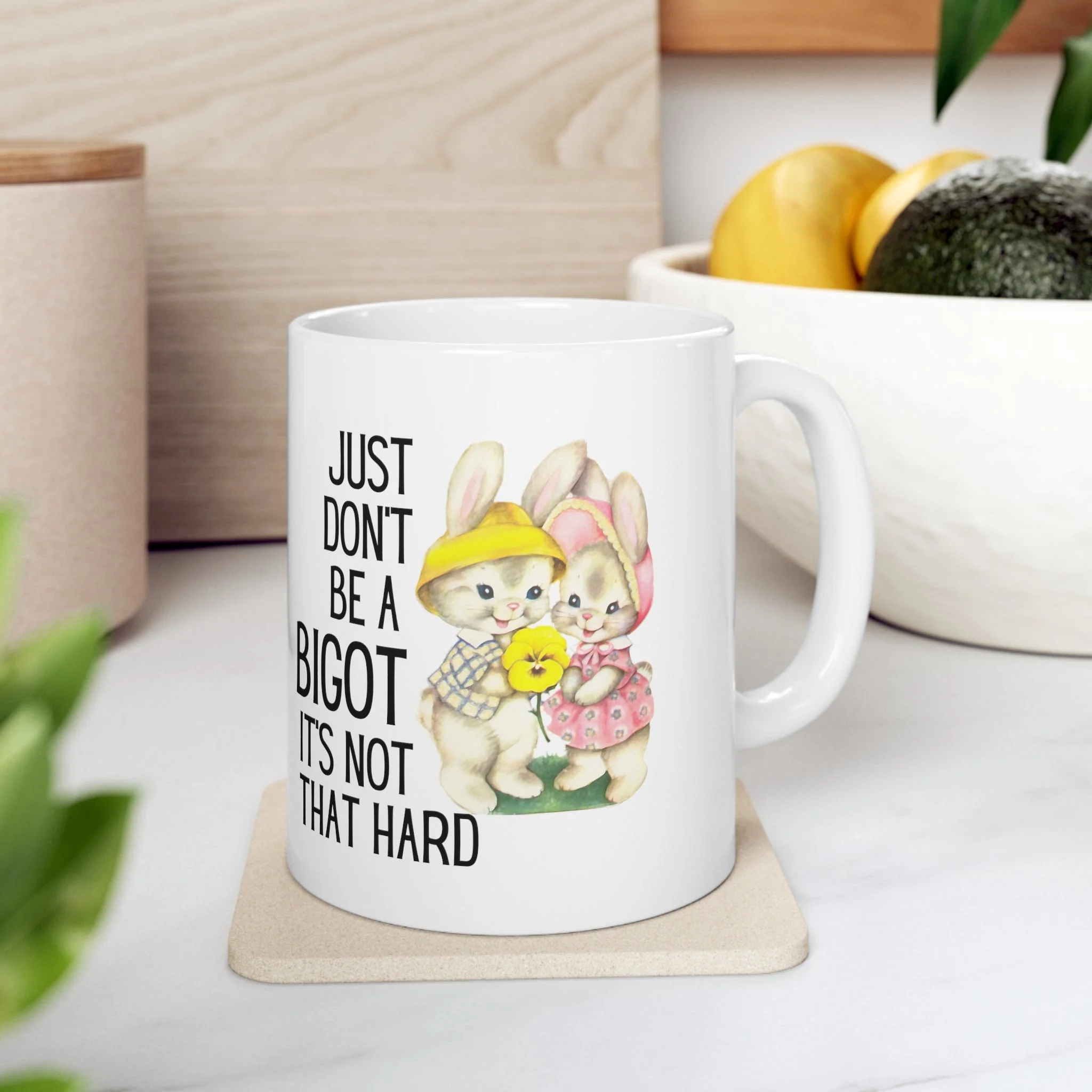 Just Don't Be A Bigot It's Not That Hard Ceramic Mug 11oz - Image 8