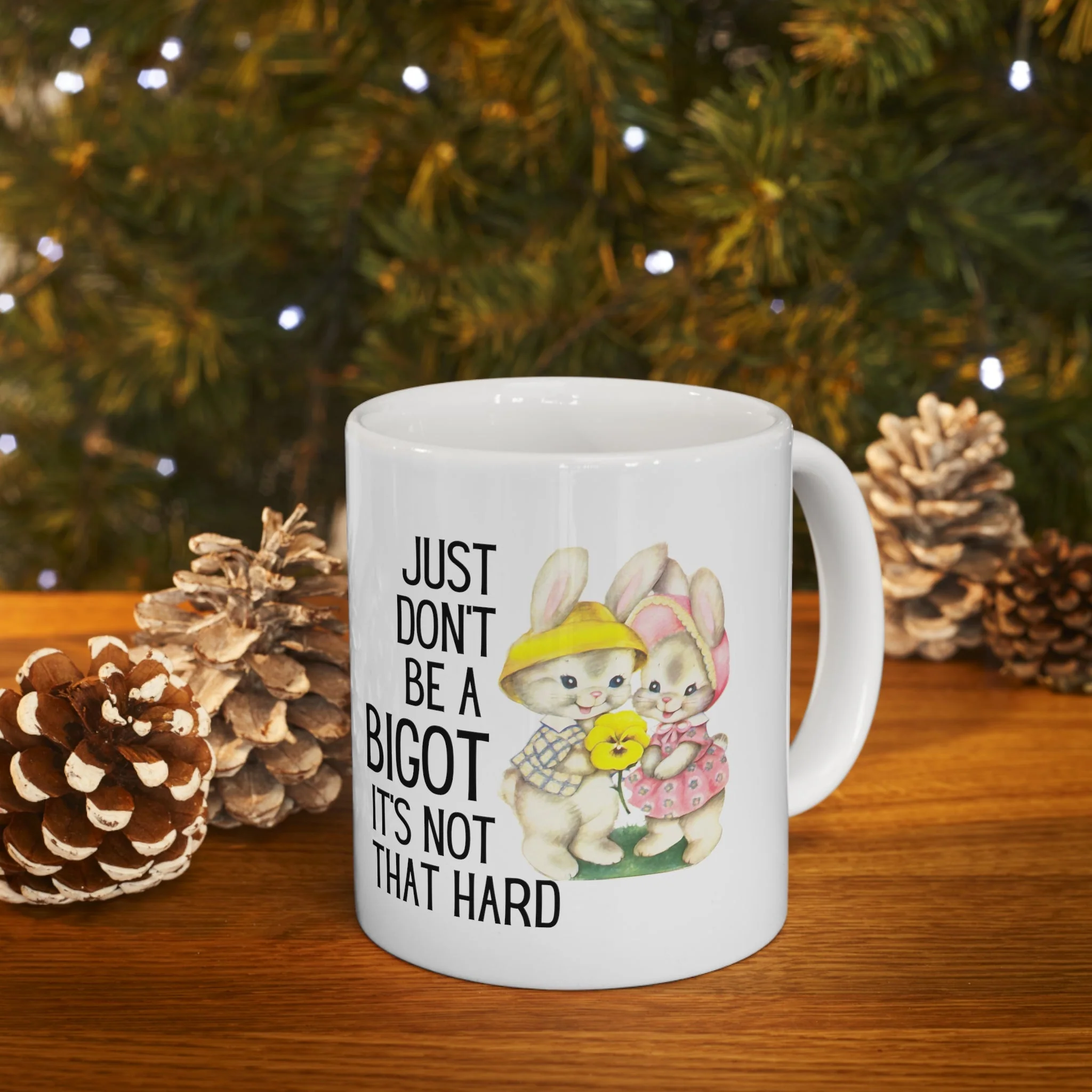 Just Don't Be A Bigot It's Not That Hard Ceramic Mug 11oz - Image 9