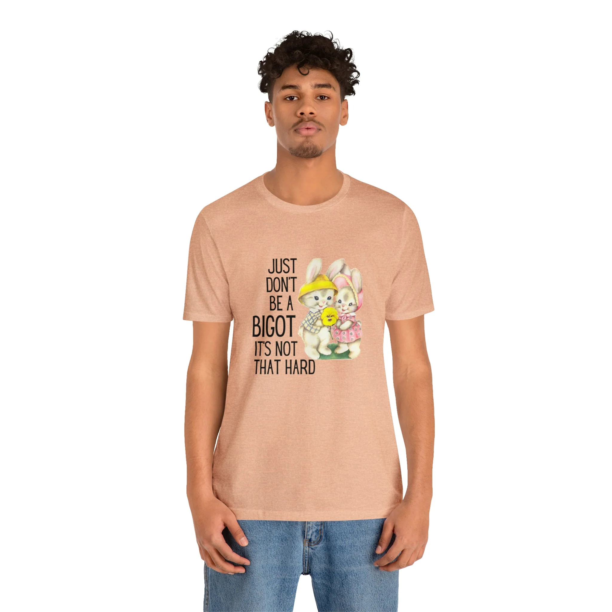 Just Don't Be A Bigot It's Not That Hard Unisex Jersey Short Sleeve Tee [Multiple Color Options] - Image 128