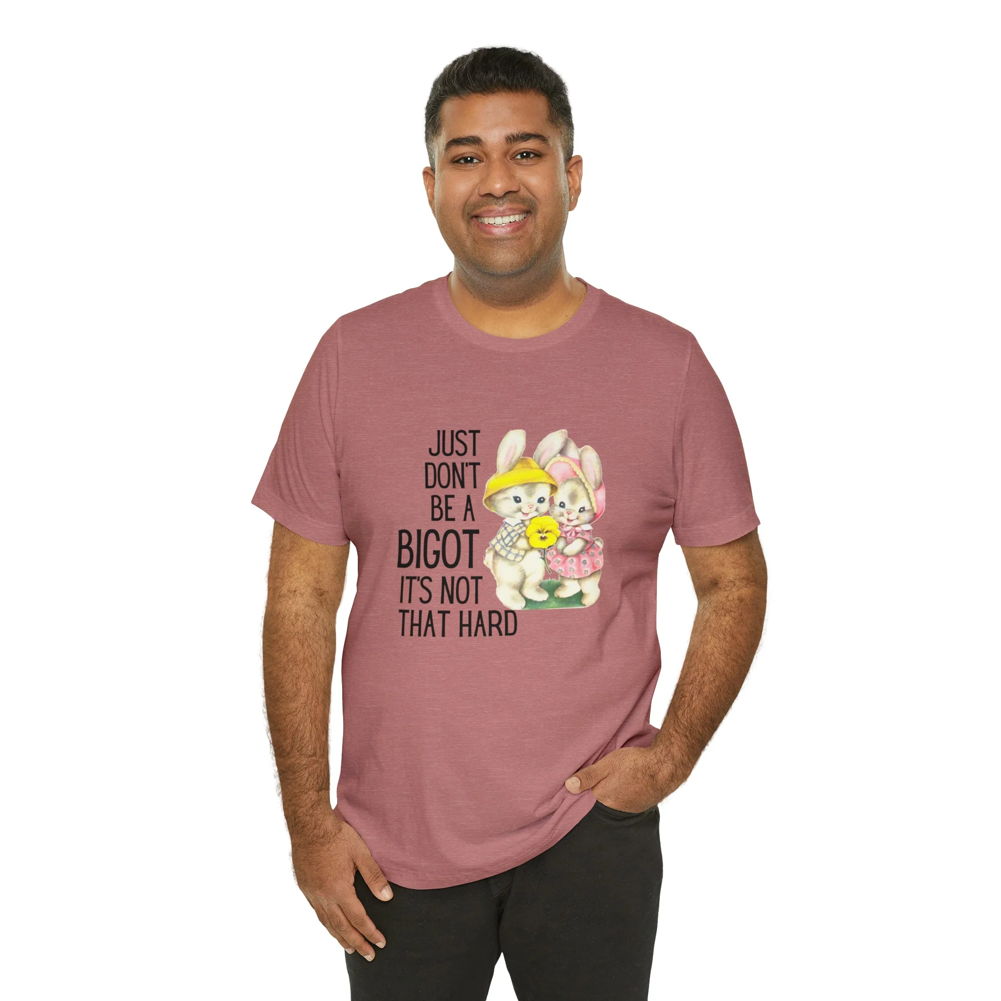 Just Don't Be A Bigot It's Not That Hard Unisex Jersey Short Sleeve Tee [Multiple Color Options] - Image 153