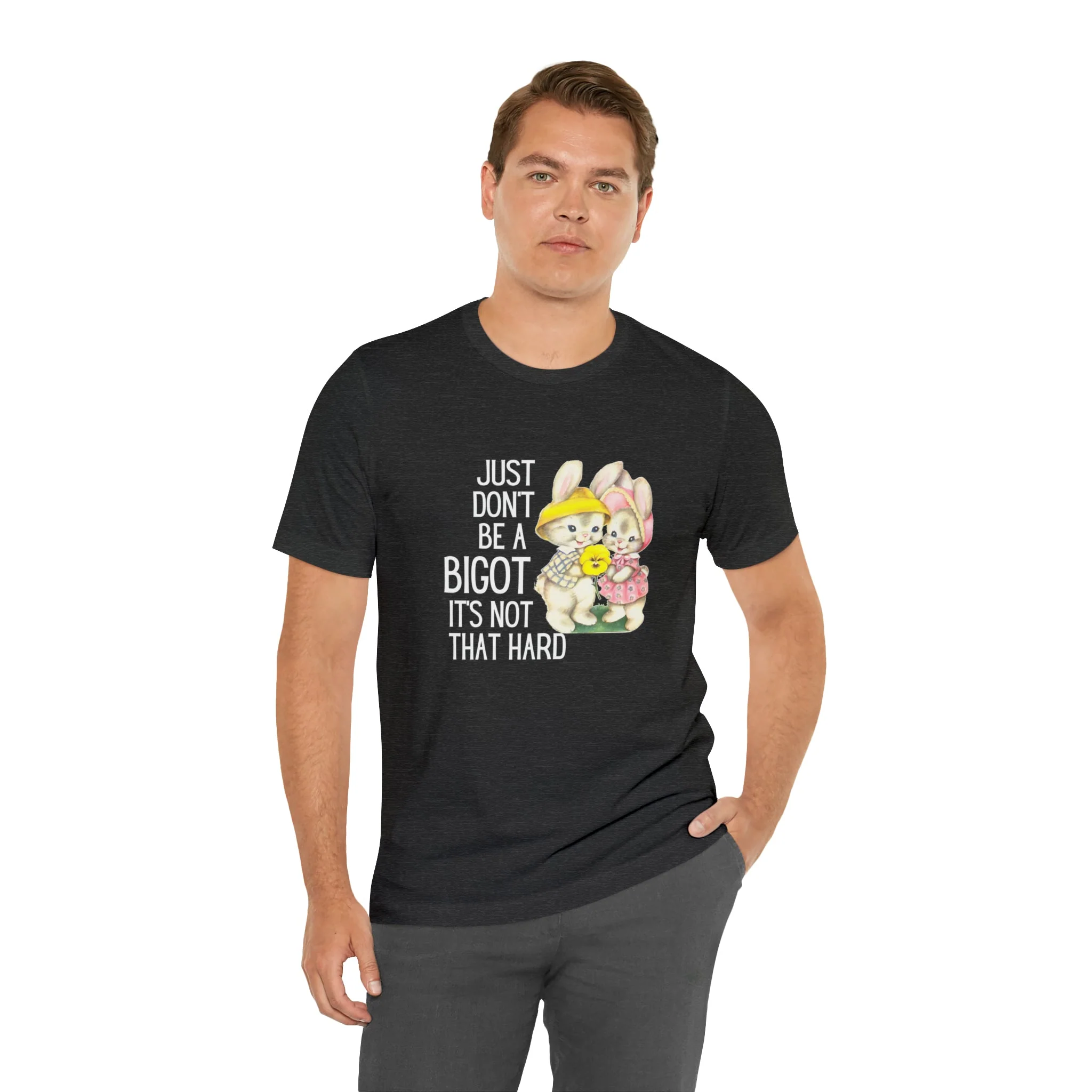 Just Don't Be A Bigot It's Not That Hard Unisex Jersey Short Sleeve Tee [Multiple Color Options] - Image 4