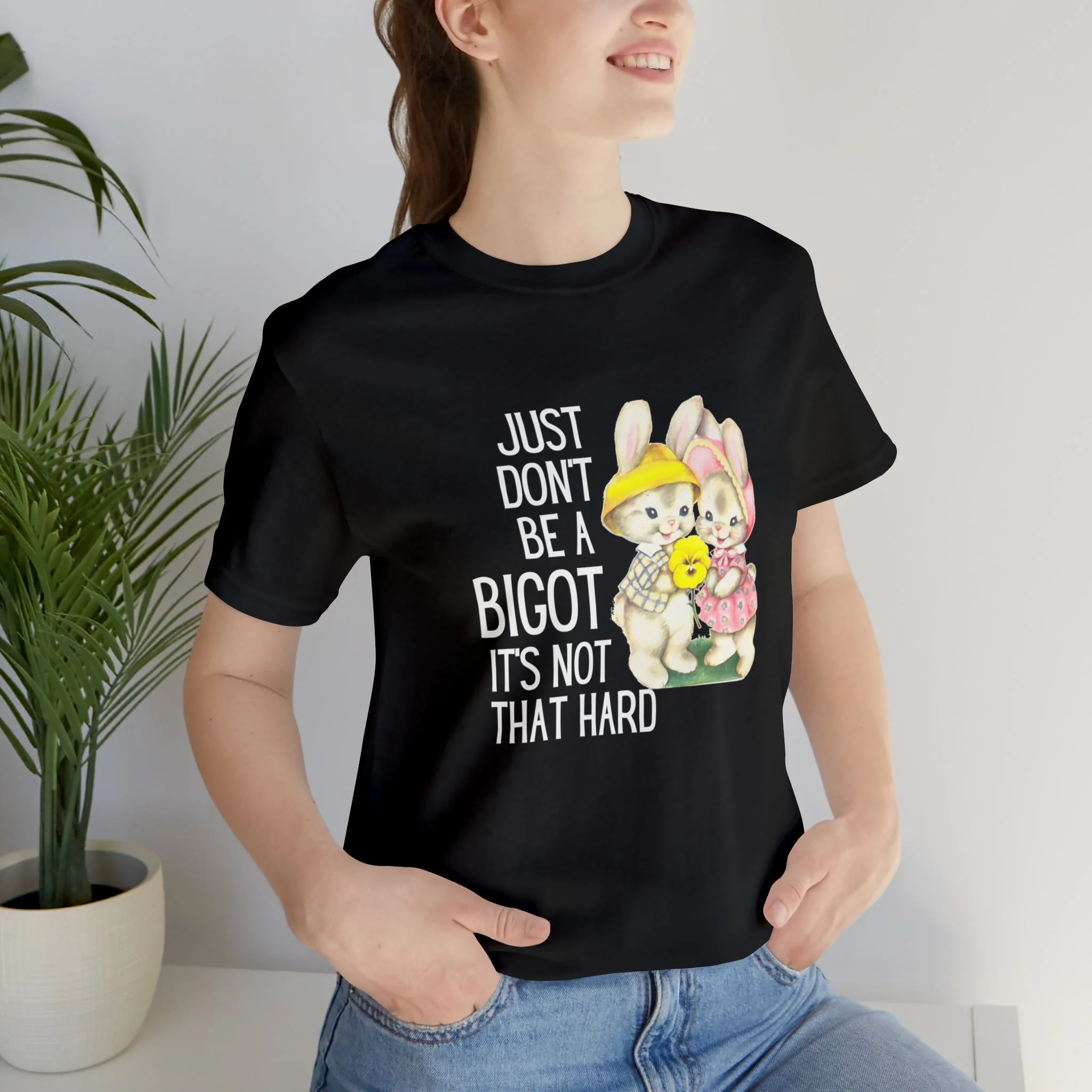 Just Don't Be A Bigot It's Not That Hard Unisex Jersey Short Sleeve Tee [Multiple Color Options] - Image 44