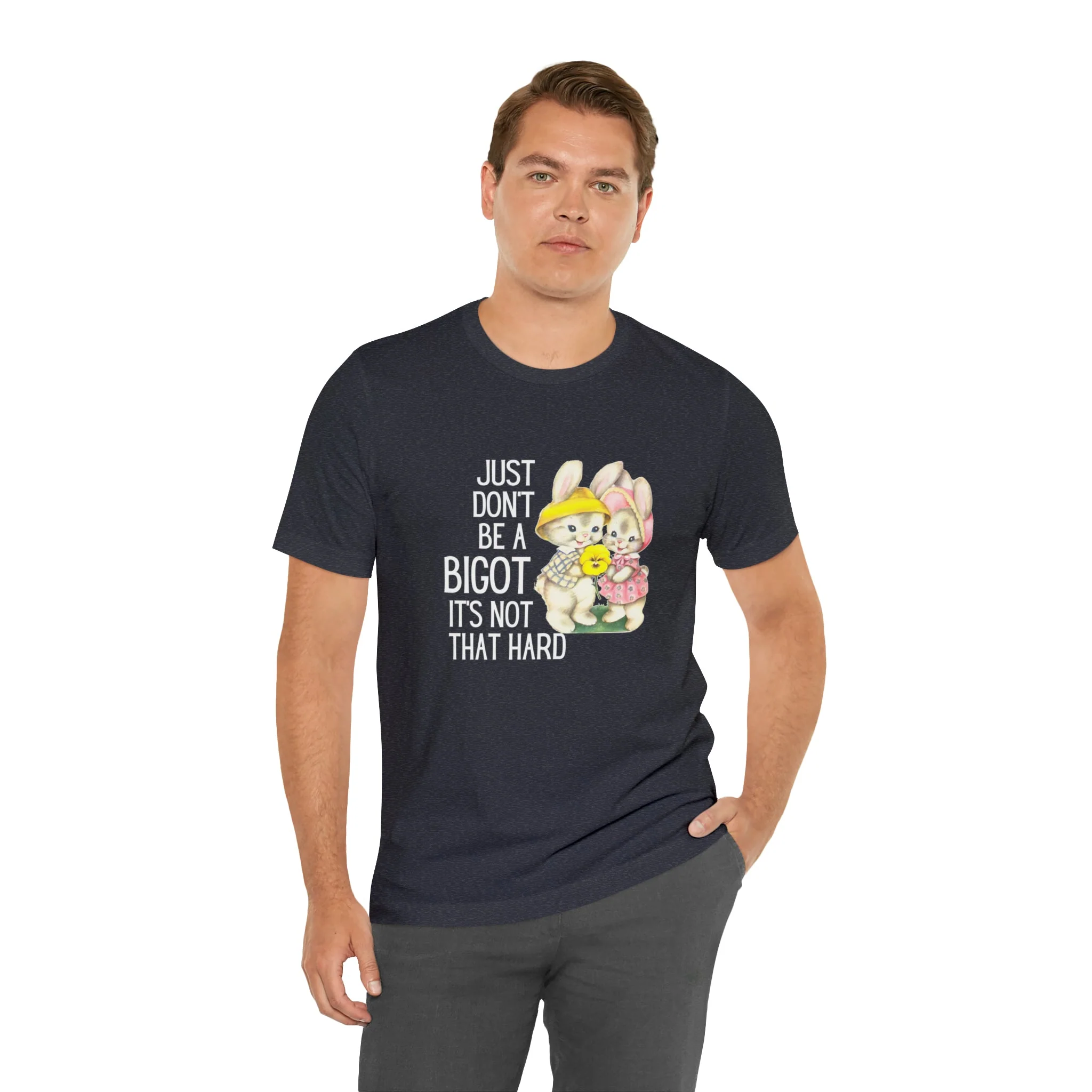Just Don't Be A Bigot It's Not That Hard Unisex Jersey Short Sleeve Tee [Multiple Color Options] - Image 5