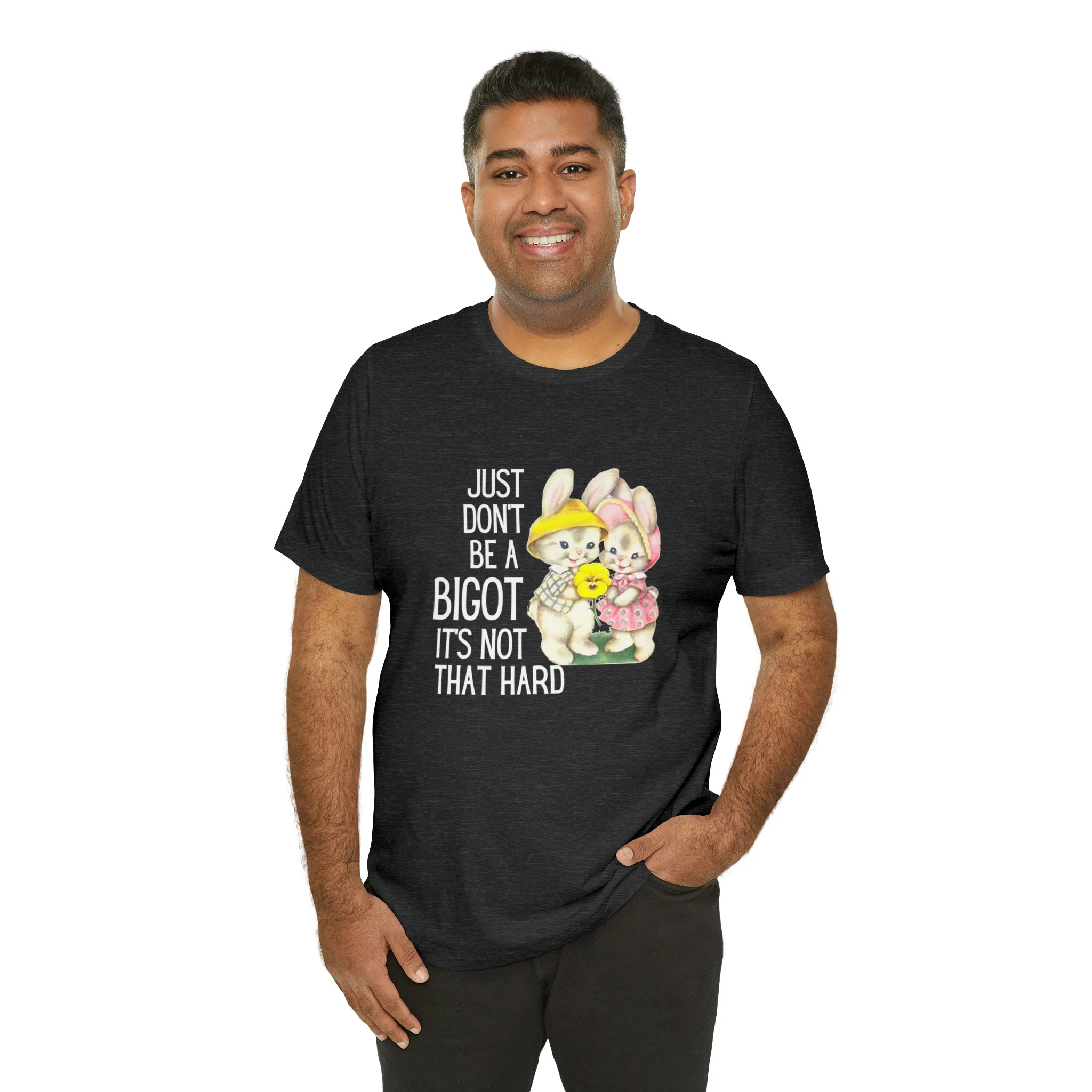 Just Don't Be A Bigot It's Not That Hard Unisex Jersey Short Sleeve Tee [Multiple Color Options] - Image 54