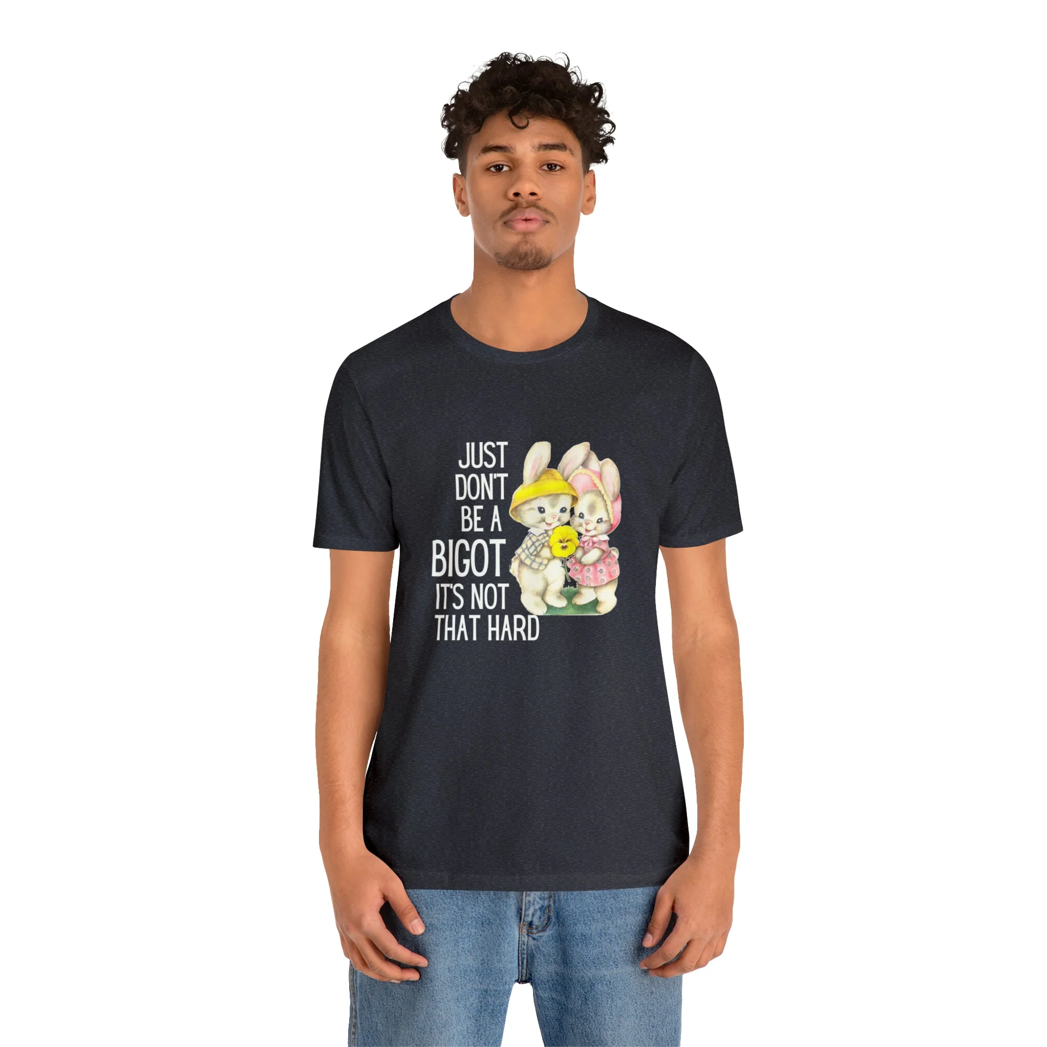 Just Don't Be A Bigot It's Not That Hard Unisex Jersey Short Sleeve Tee [Multiple Color Options] - Image 62
