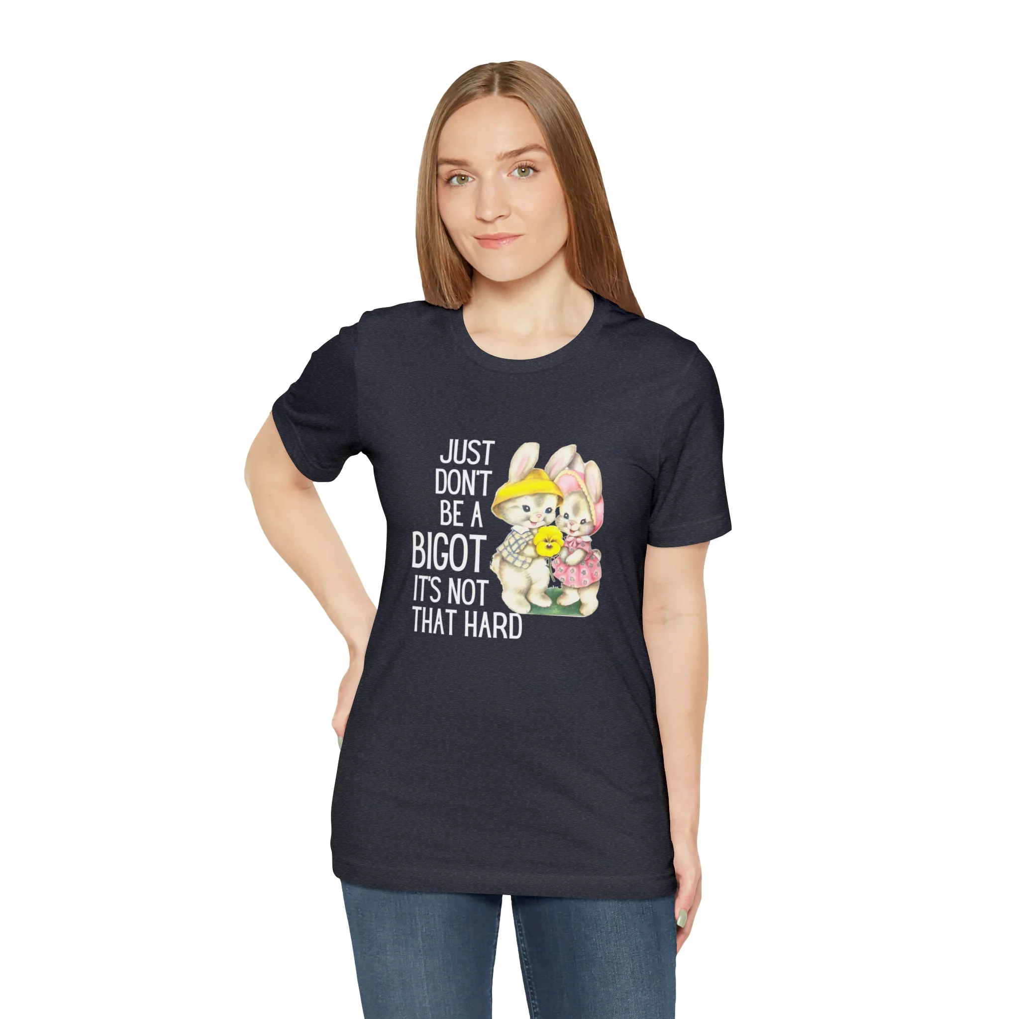 Just Don't Be A Bigot It's Not That Hard Unisex Jersey Short Sleeve Tee [Multiple Color Options] - Image 63