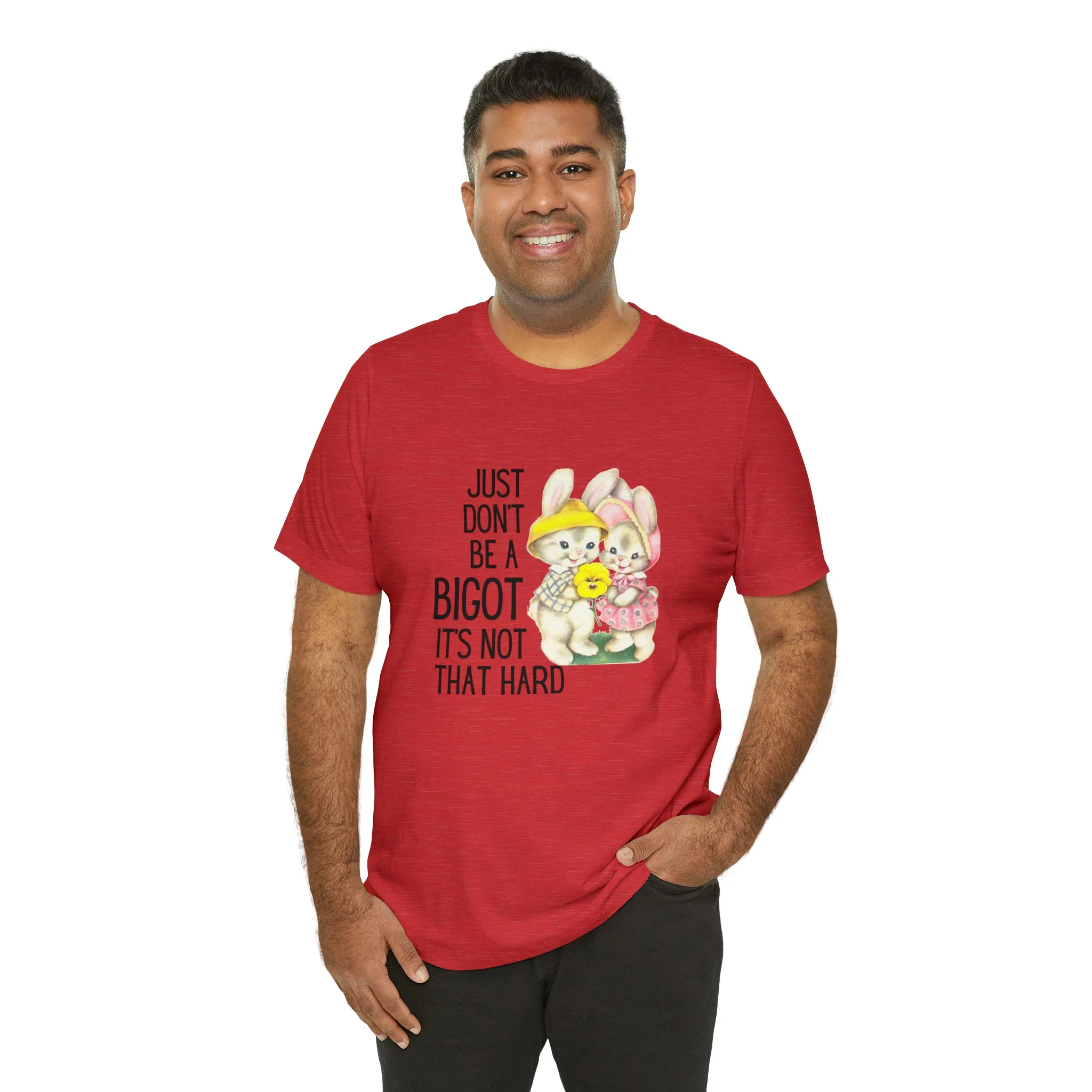 Just Don't Be A Bigot It's Not That Hard Unisex Jersey Short Sleeve Tee [Multiple Color Options] - Image 76