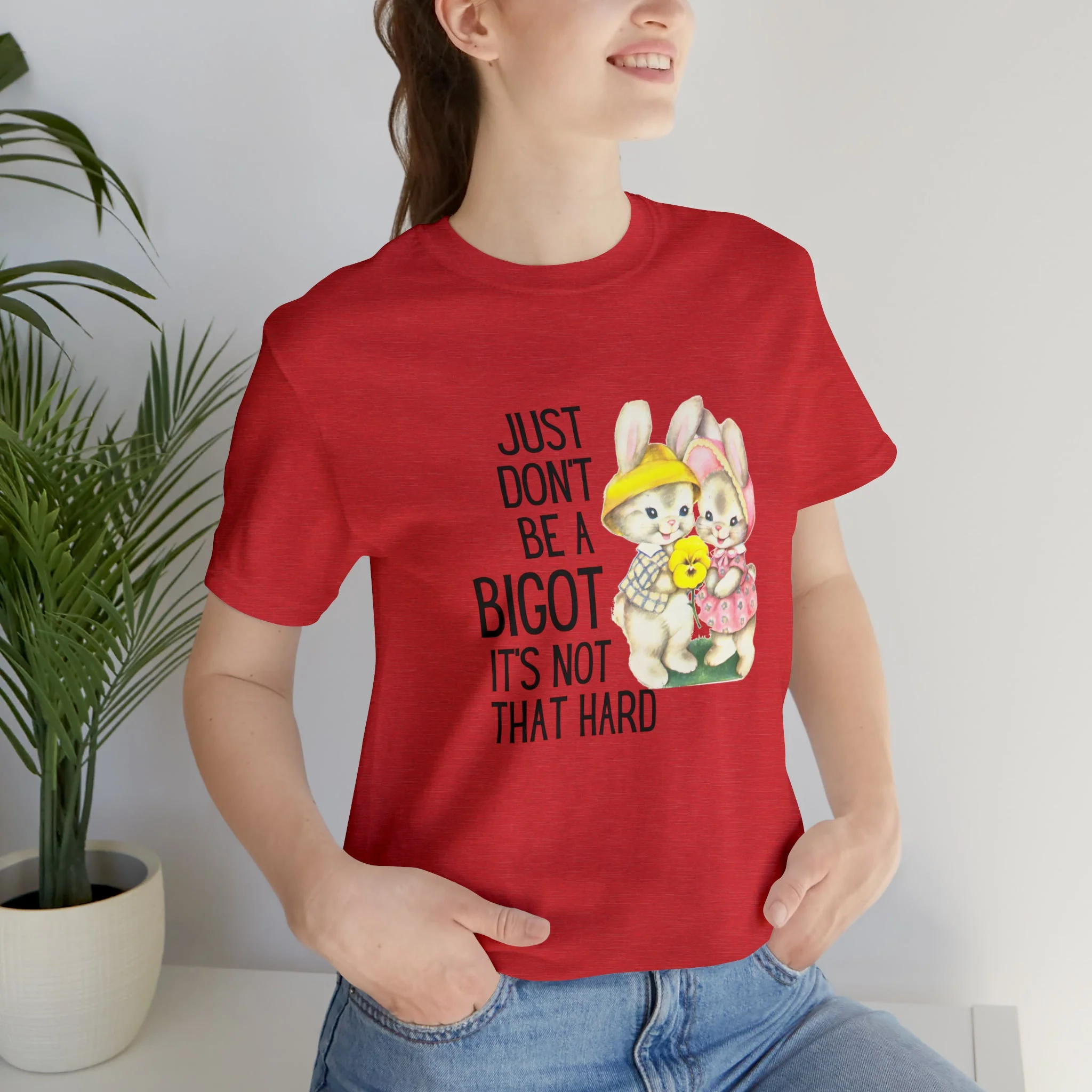 Just Don't Be A Bigot It's Not That Hard Unisex Jersey Short Sleeve Tee [Multiple Color Options] - Image 77