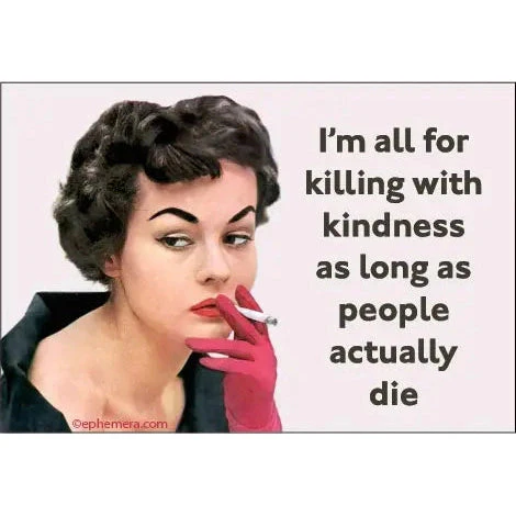 I'm All For The Killing With Kindness Rectangular Magnet | 3" x 2"