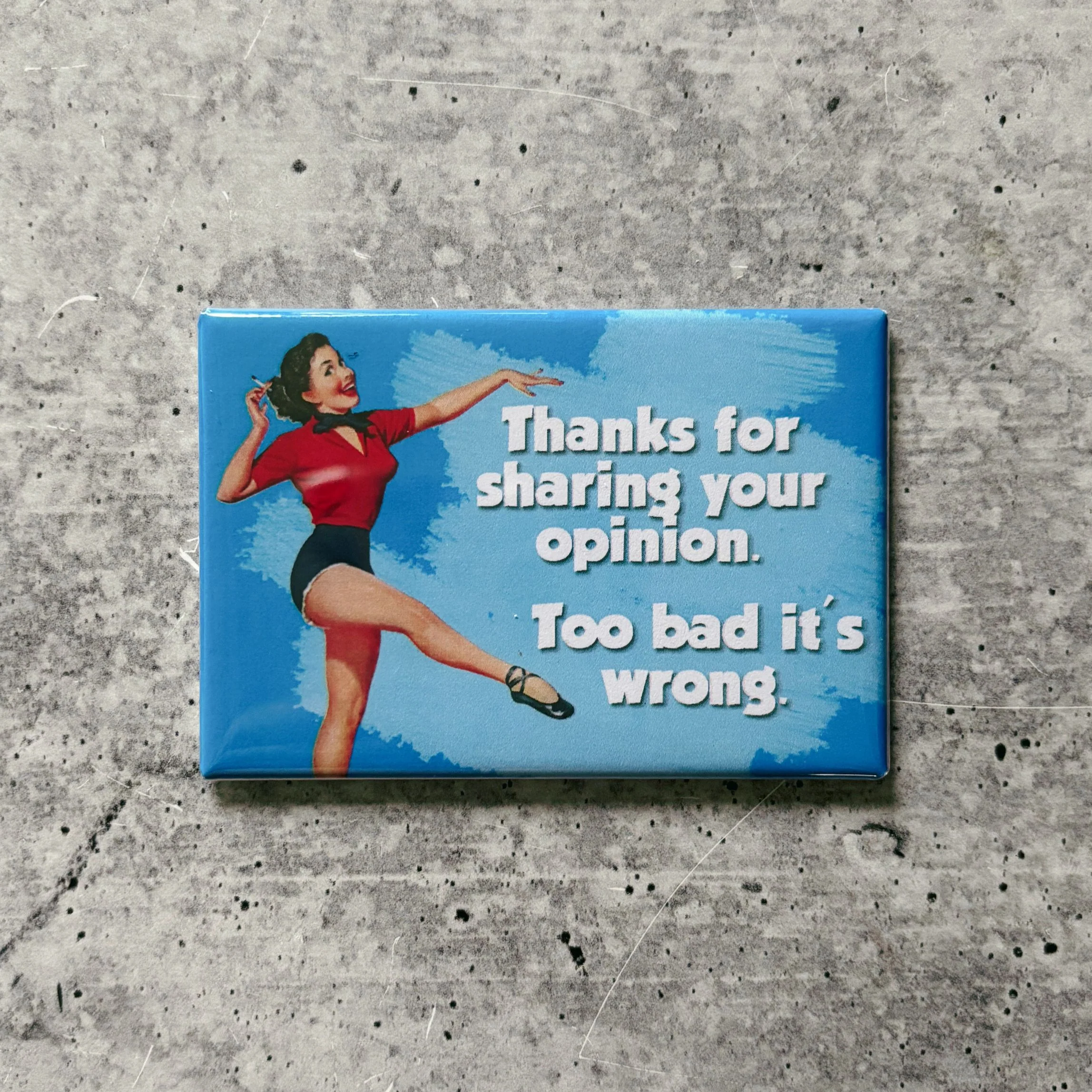 Thanks For Sharing Your Opinion. Too Bad It’s Wrong Funny Refrigerator Magnet | Rectangular Magnetic Surface Decor | 2" x 3" - Image 2