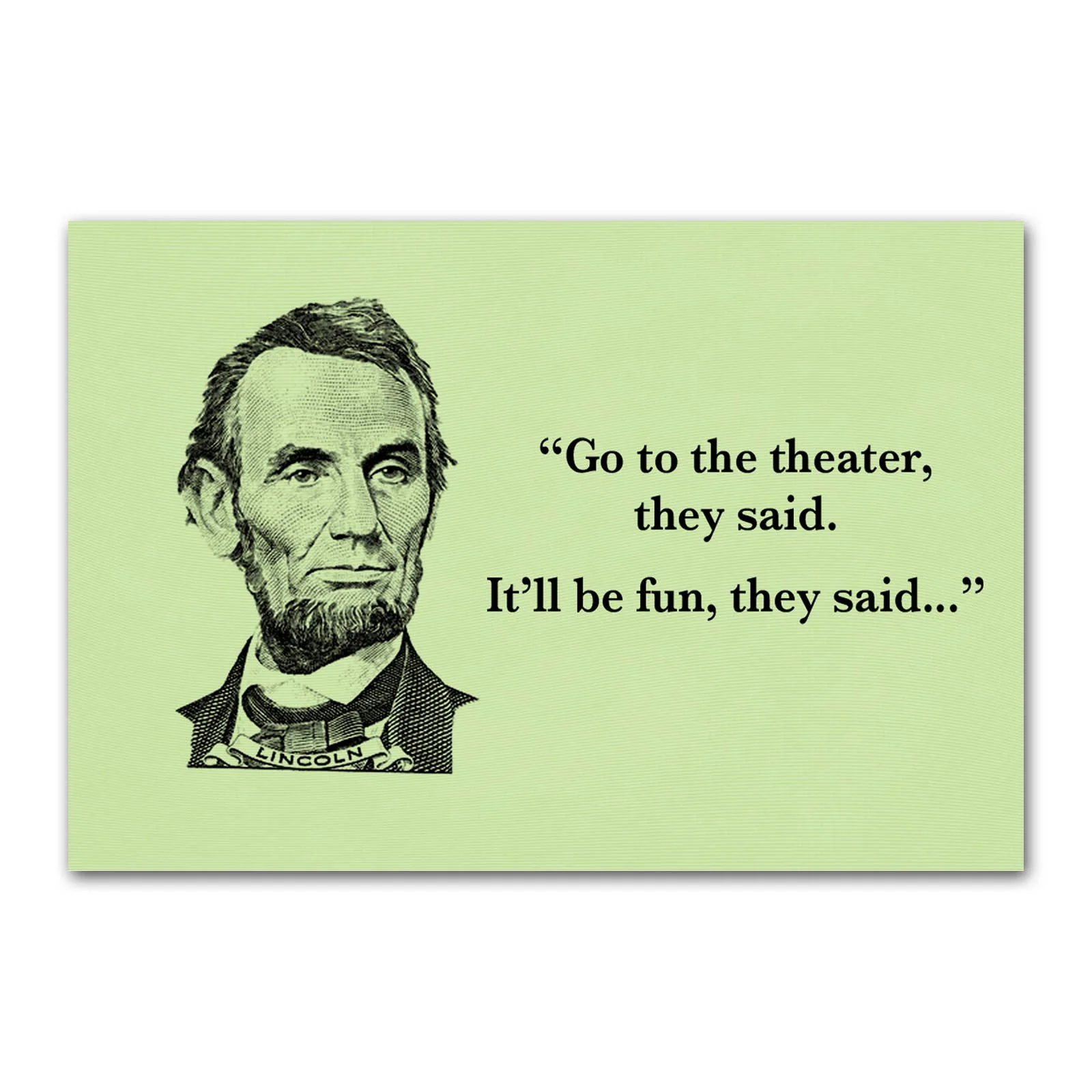 Go To The Theater They Said Abraham Lincoln Funny Refrigerator Magnet | Rectangular Magnetic Surface Decor | 2" x 3"