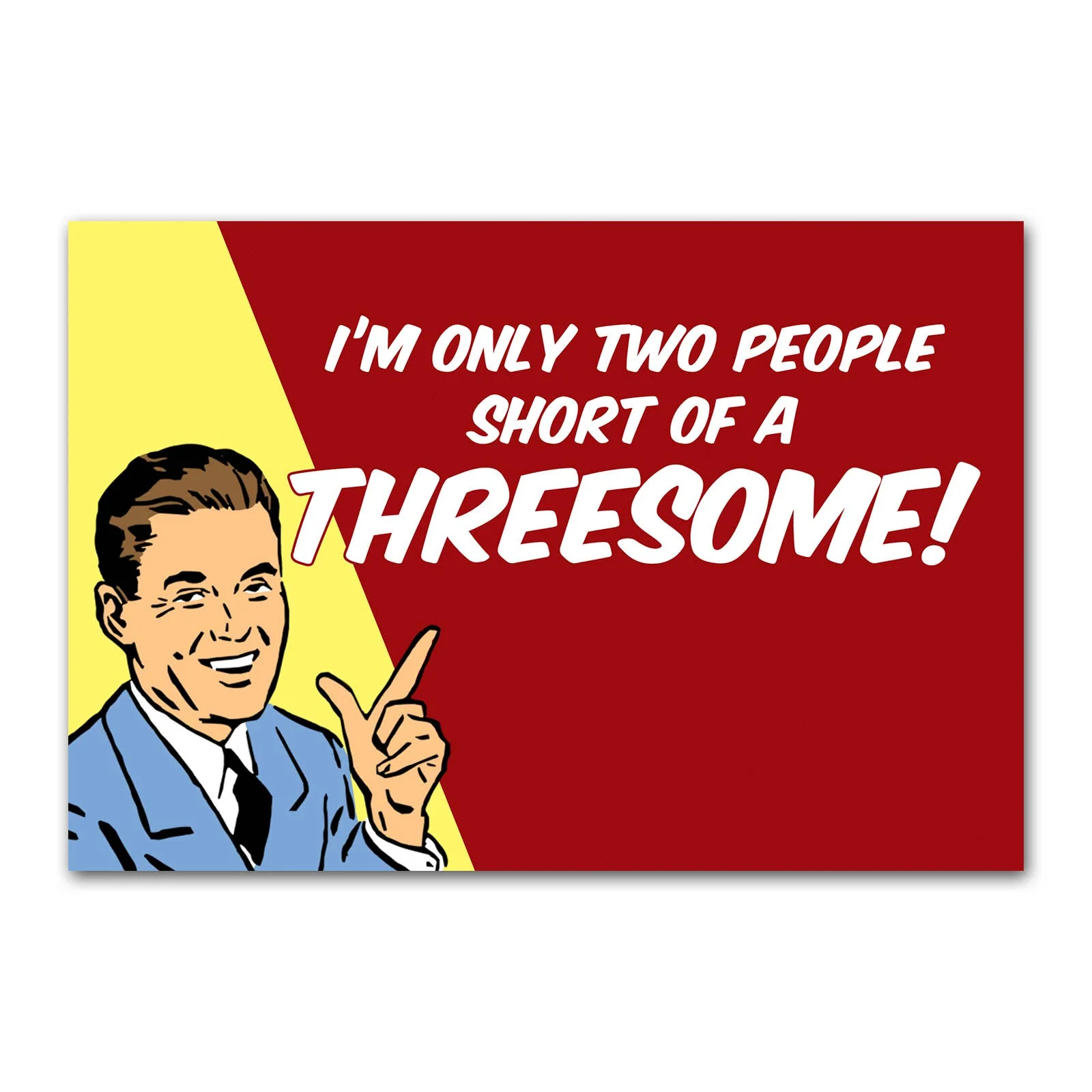 I'm Only Two People Short Of A Threesome Funny Refrigerator Magnet | Rectangular Magnetic Surface Decor | 2" x 3"