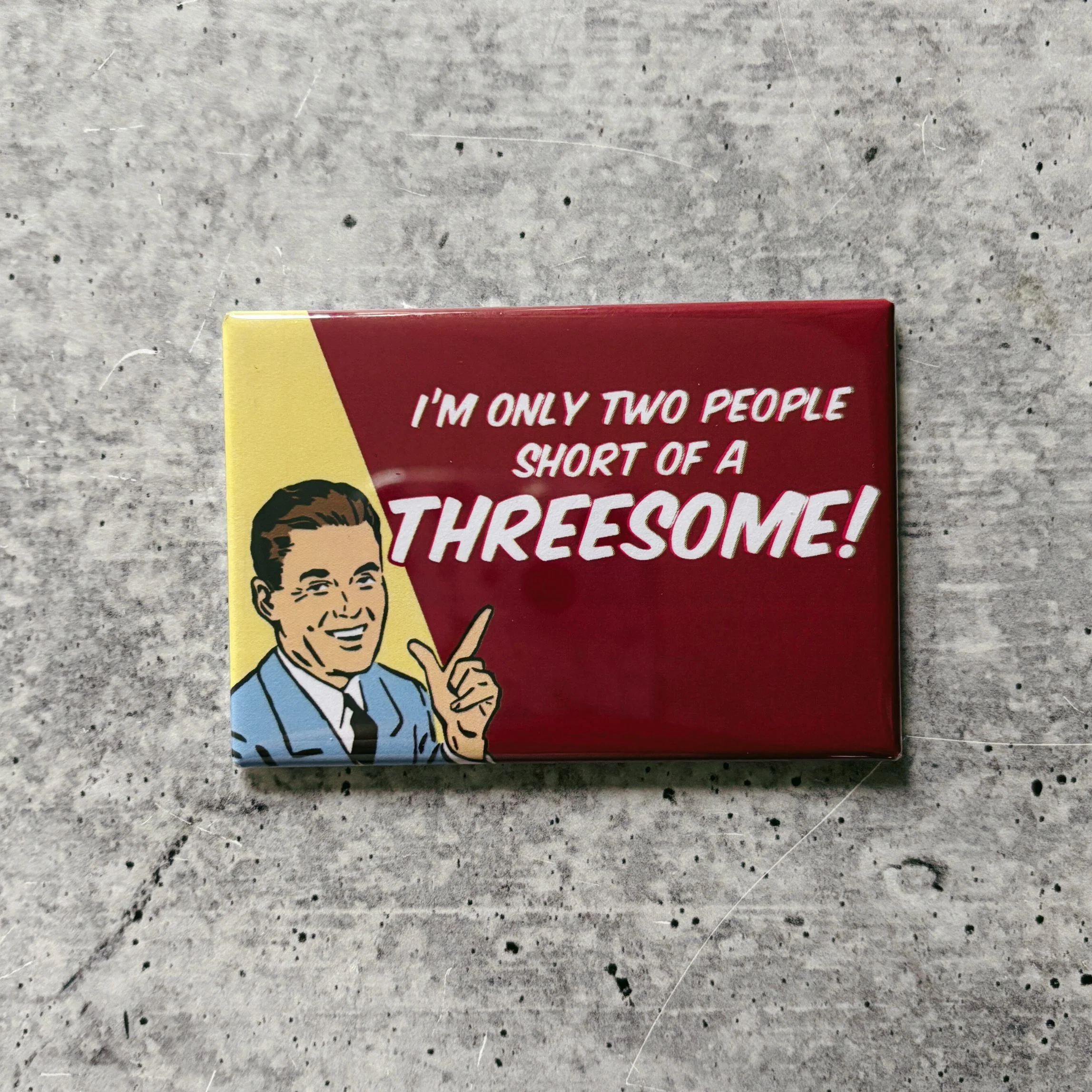 I'm Only Two People Short Of A Threesome Funny Refrigerator Magnet | Rectangular Magnetic Surface Decor | 2" x 3" - Image 2