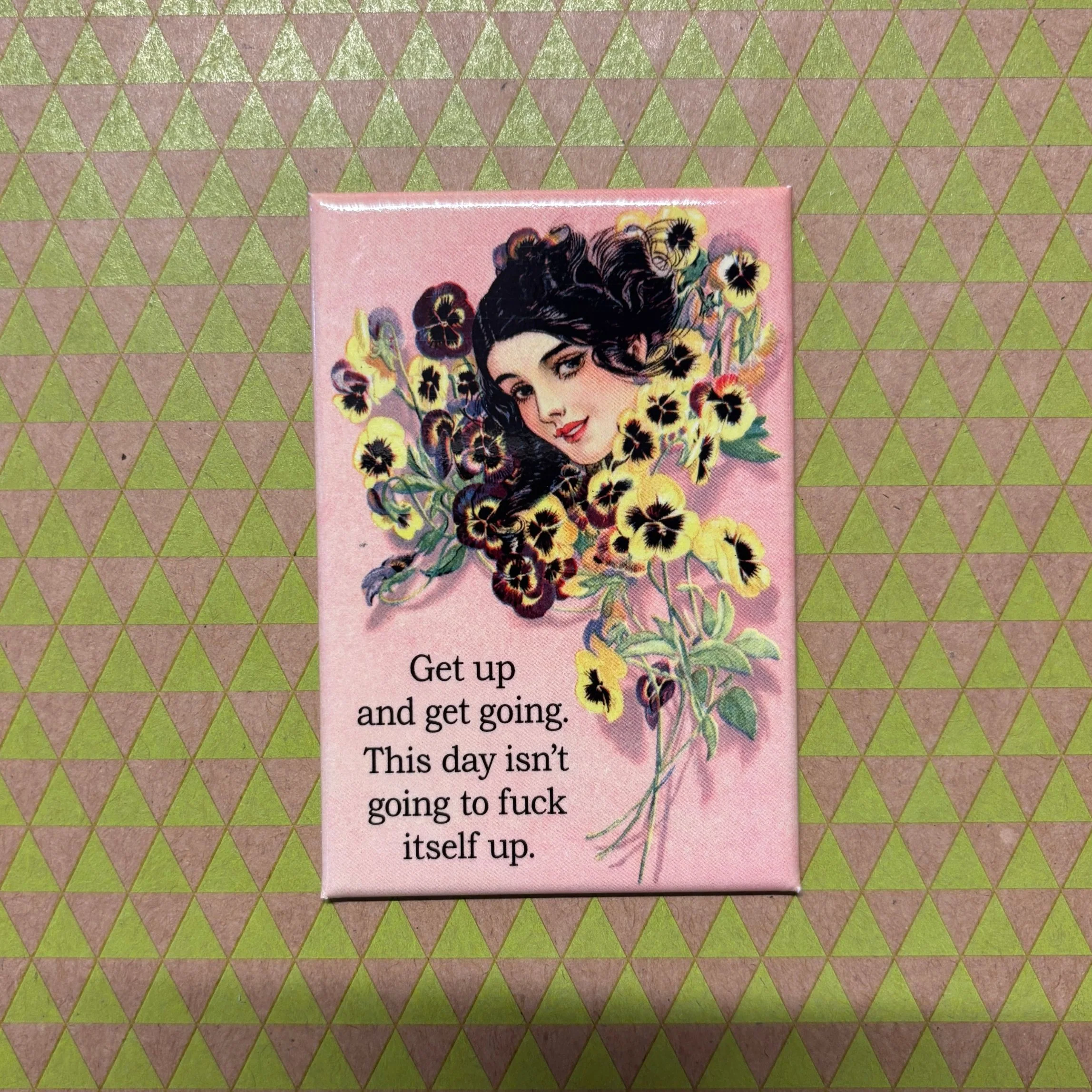 Get Up And Get Going. This Day Isn't Going To Fuck Itself Up Refrigerator Magnet | 3" x 2" - Image 2