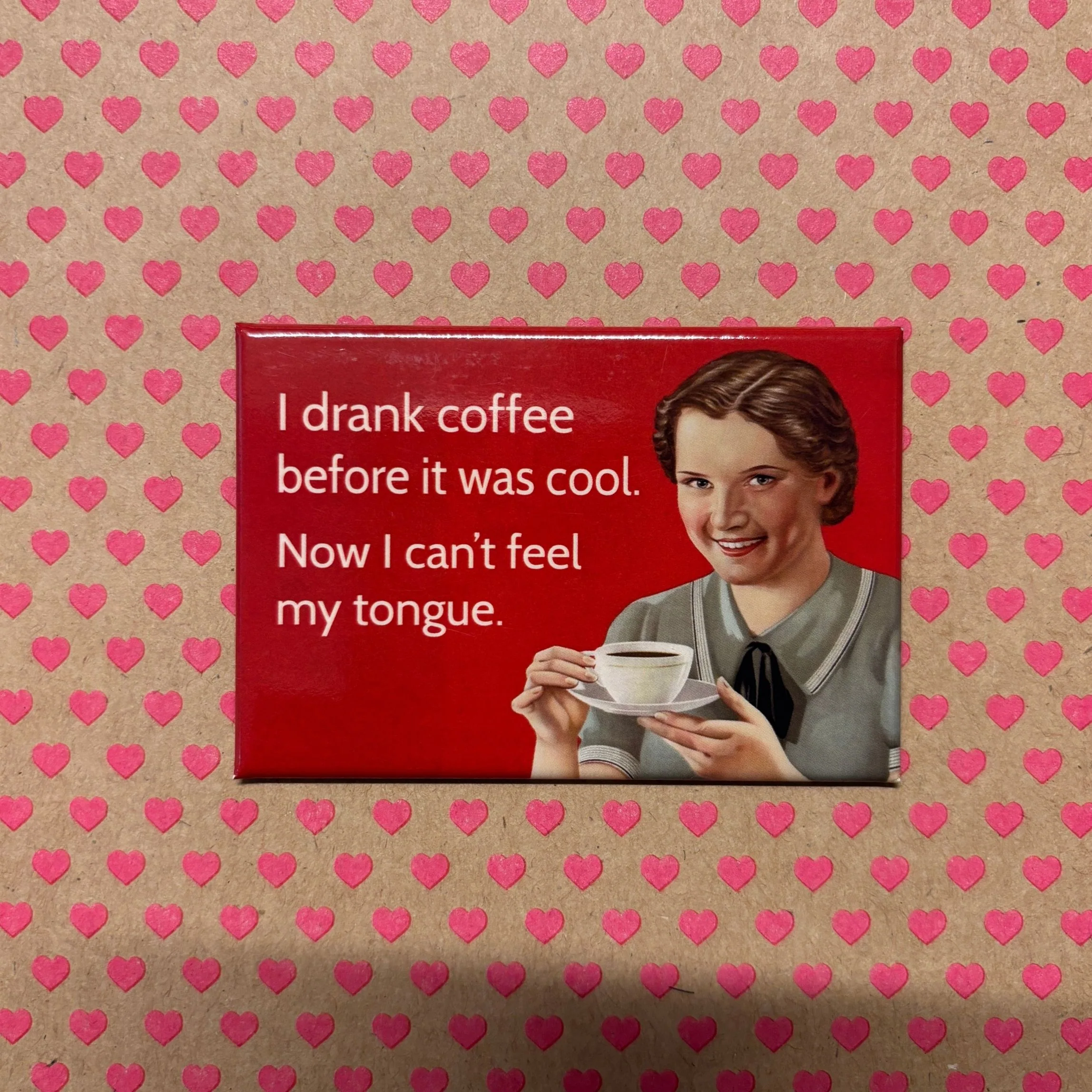 I Drank Coffee Before It Was Cool. Now I Can't Feel My Tongue Refrigerator Magnet | 3" x 2" - Image 2
