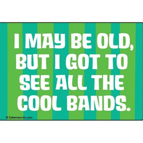 I May Be Old, But I Got To See All The Cool Bands Rectangular Magnet | Fridge Magnetic Surface Decor | 3" x 2" - Image 3