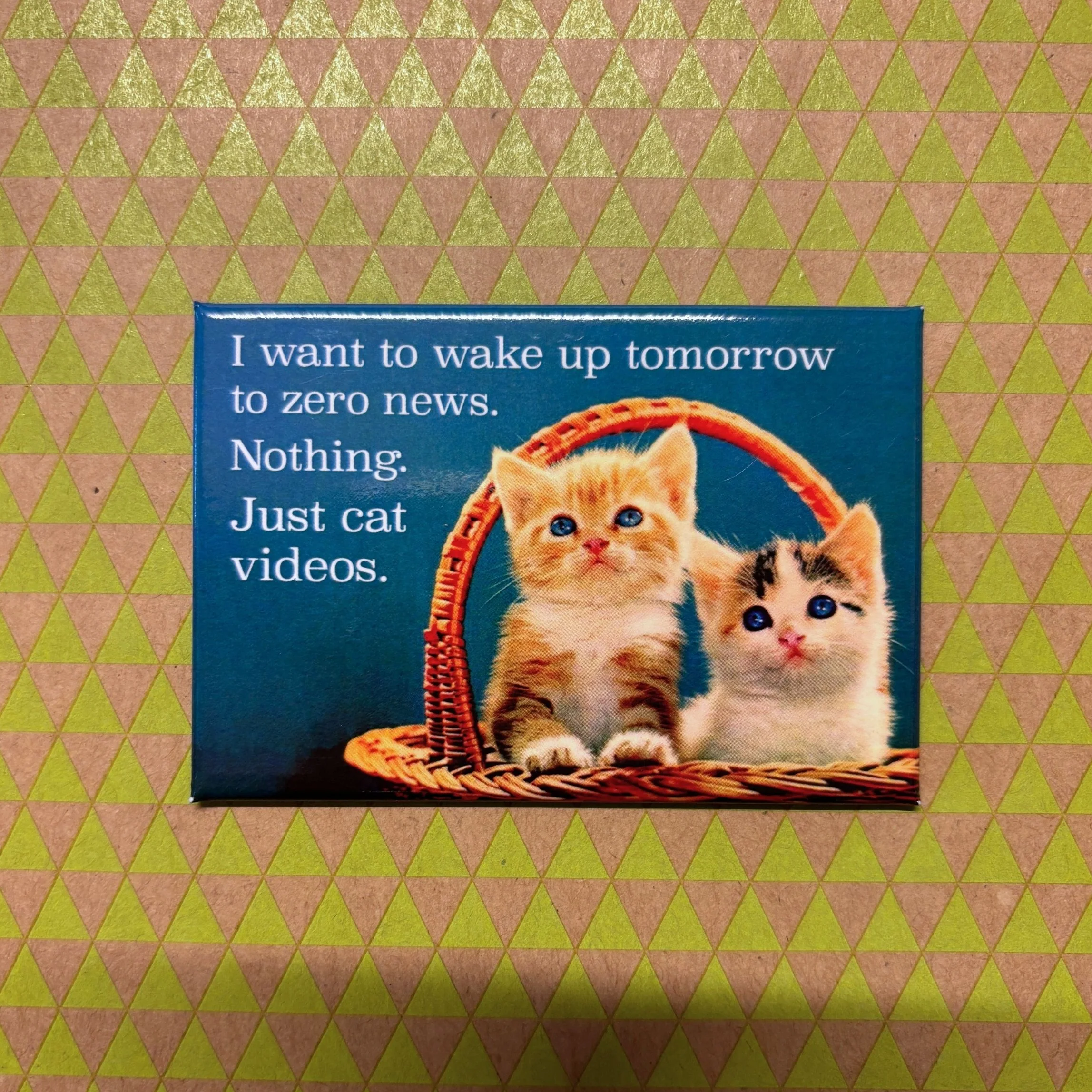 I Want To Wake Up Tomorrow To Zero News. Nothing. Just Cat Videos Magnet | 3" x 2" - Image 2
