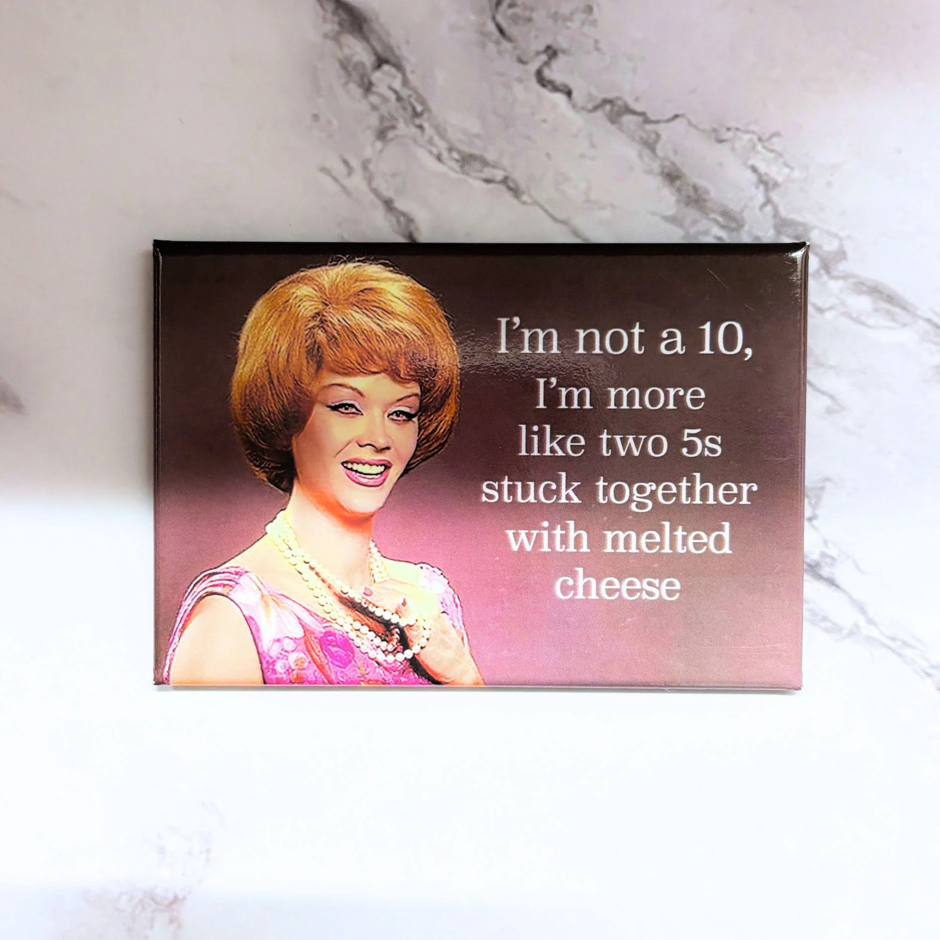 I’m Not a 10, I’m More Like Two 5s Stuck Together With Melted Cheese Magnet | Funny Retro Humor Fridge Magnet - Image 4