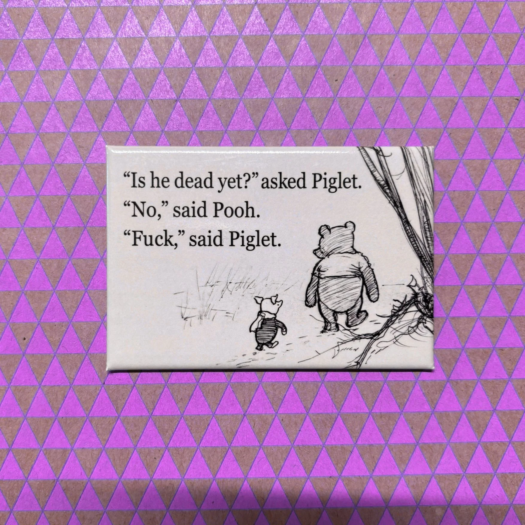 Is He Dead Yet? Asked Piglet. No, Said Pooh Refrigerator Magnet | 3" x 2" - Image 5