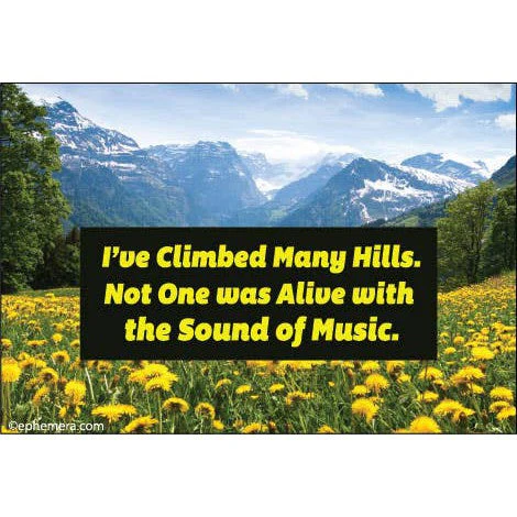 I've Climbed Many Hills. Not One Was Alive With The Sound Of Music Rectangular Fridge Magnet | 3" x 2"