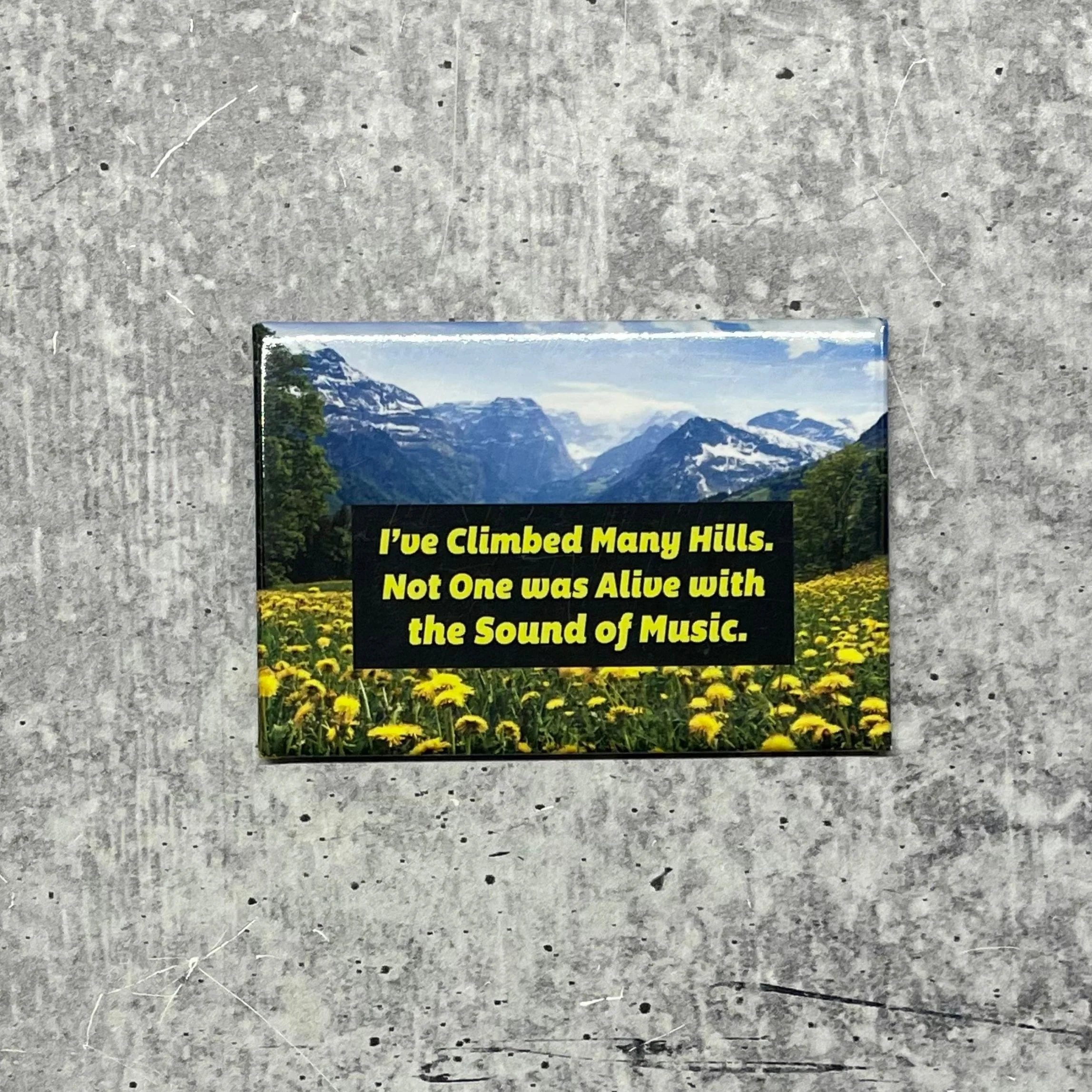 I've Climbed Many Hills. Not One Was Alive With The Sound Of Music Rectangular Fridge Magnet | 3" x 2" - Image 2