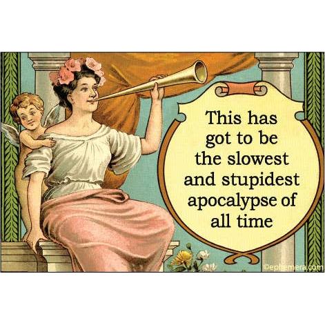 This Has Got To Be The Slowest And Stupidest Apocalypse Of All Time Refrigerator Magnet | 3" x 2"