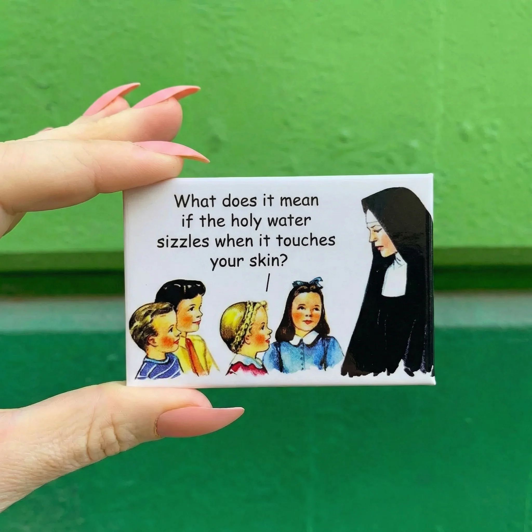 What Does It Mean If The Holy Water Sizzles When It Touches Your Skin? Refrigerator Magnet | 3" x 2" - Image 2