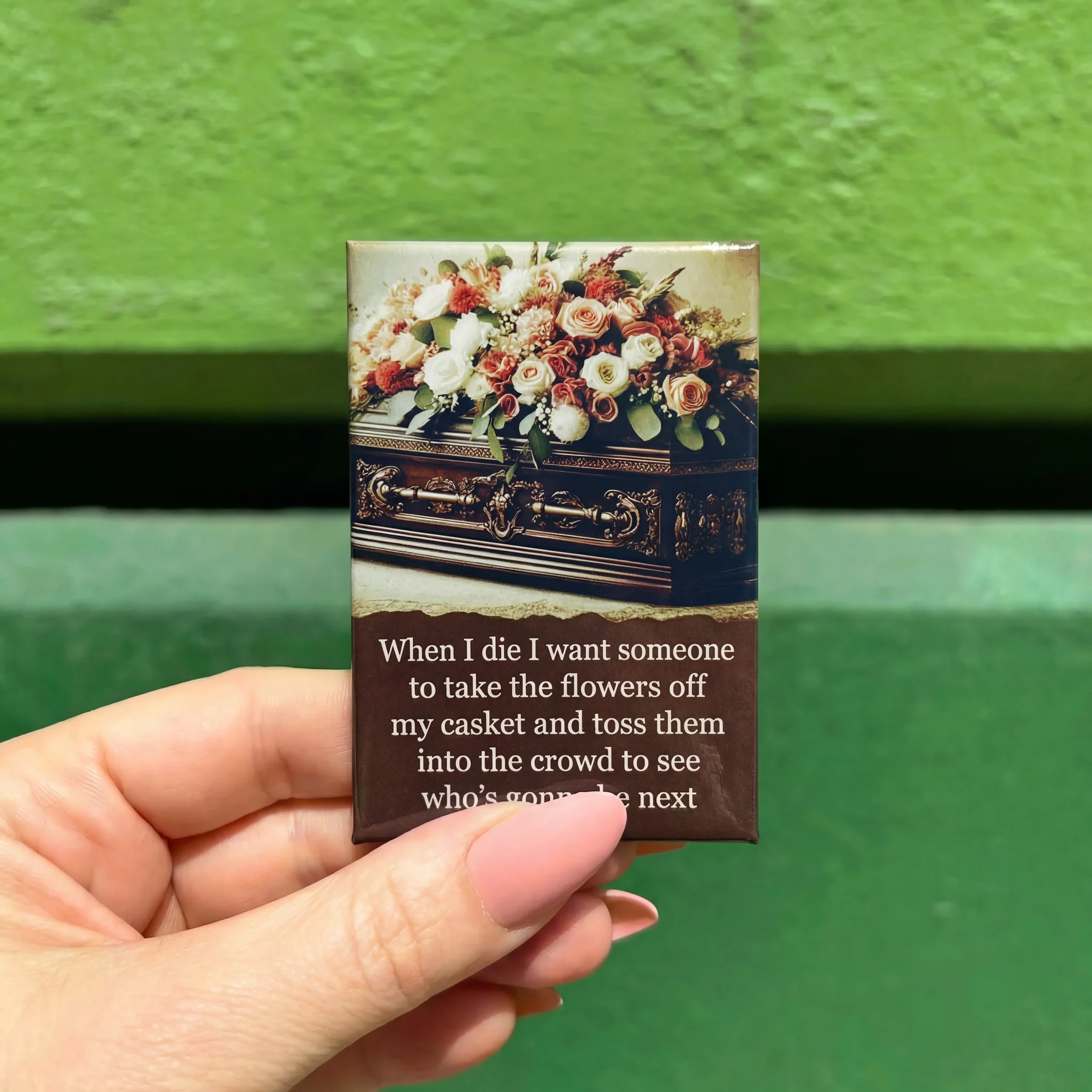 When I Die, I Want Someone To Take the Flowers Off Rectangular Magnet | Magnetic Surface Fridge Magnet Decor | 3" x 2" - Image 2