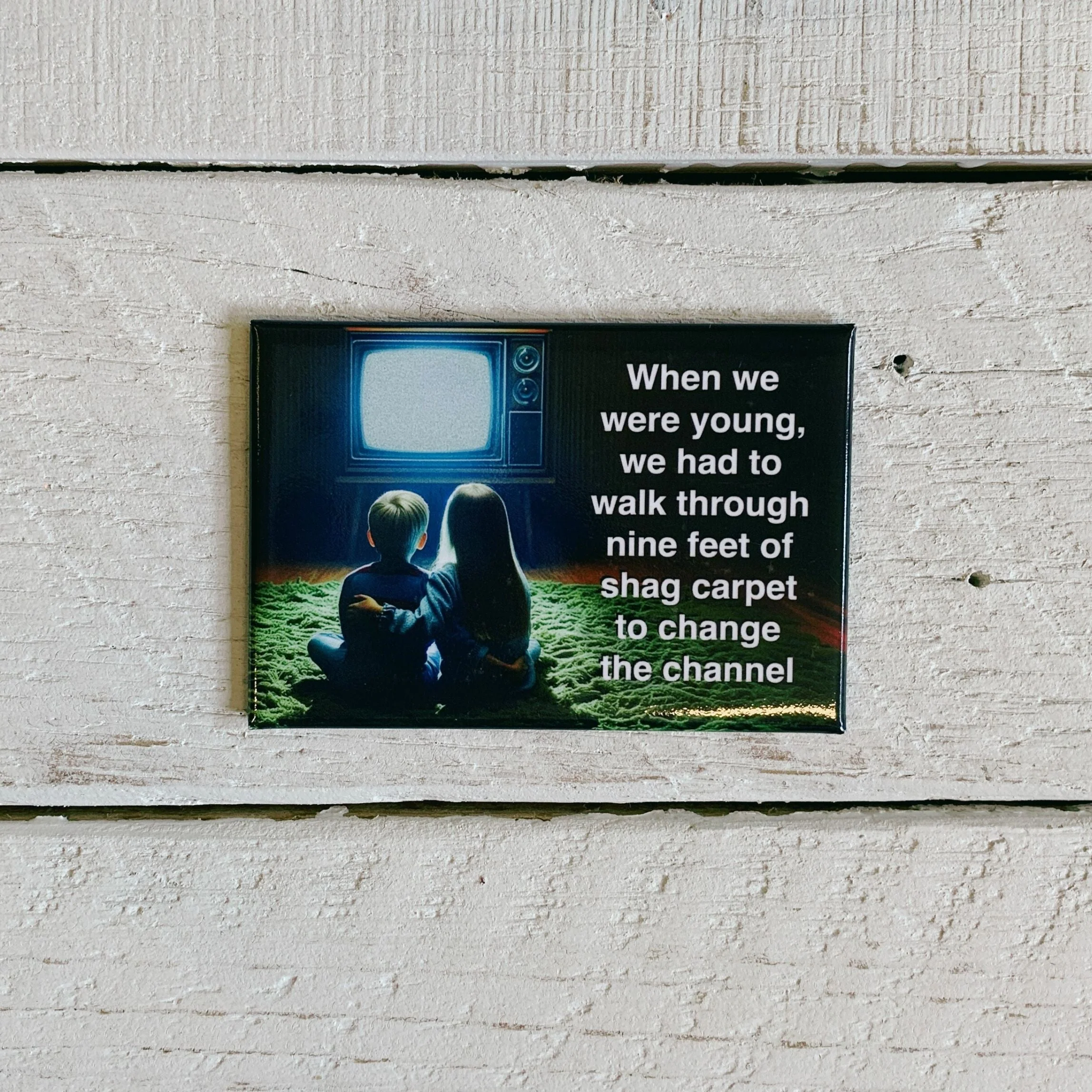We Had To Walk Through Nine Feet Of Shag Carpet To Change The Channel Rectangular Magnet | Magnetic Surface Fridge Magnet Decor | 3" x 2" - Image 2