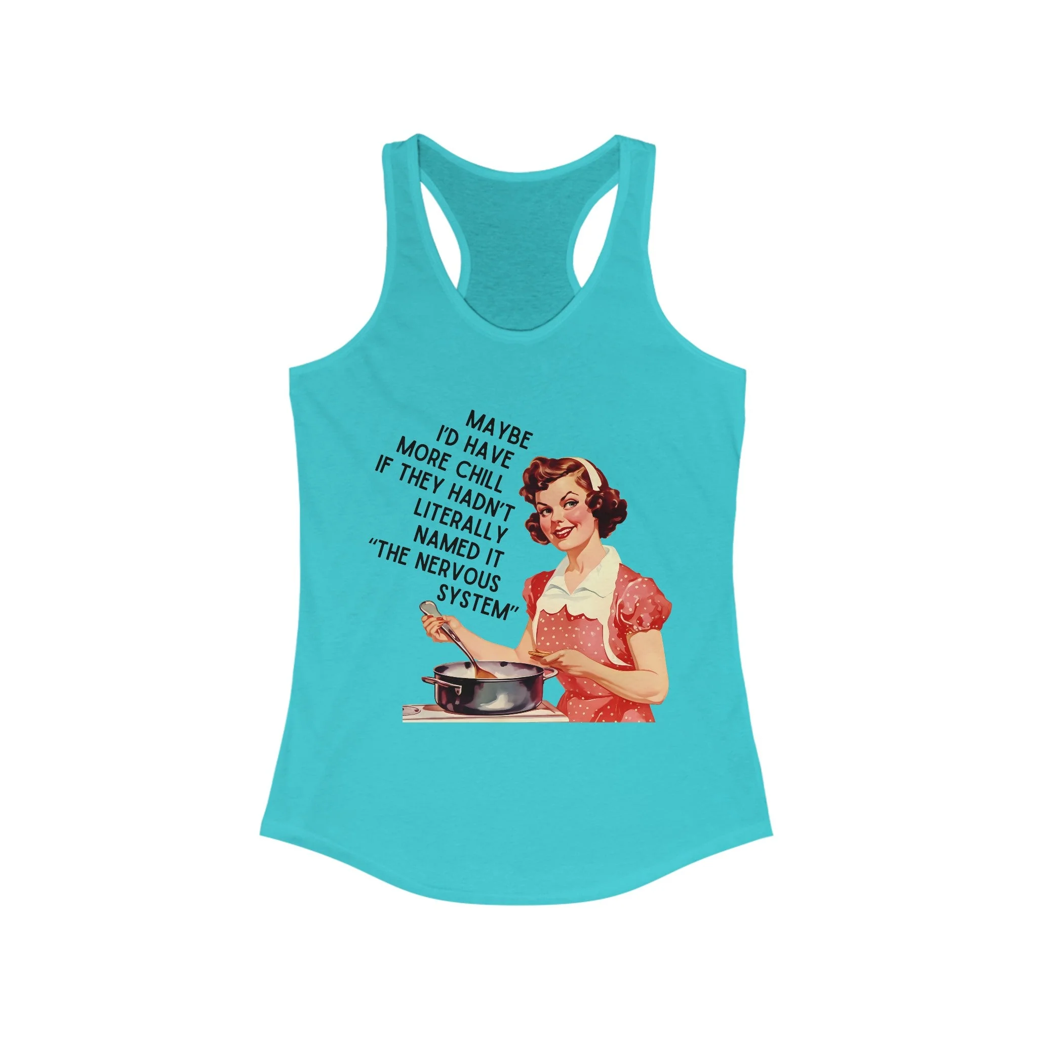 Maybe I'd Have More Chill If They Hadn't Literally Named It The Nervous System Women's Ideal Racerback Tank - Image 6