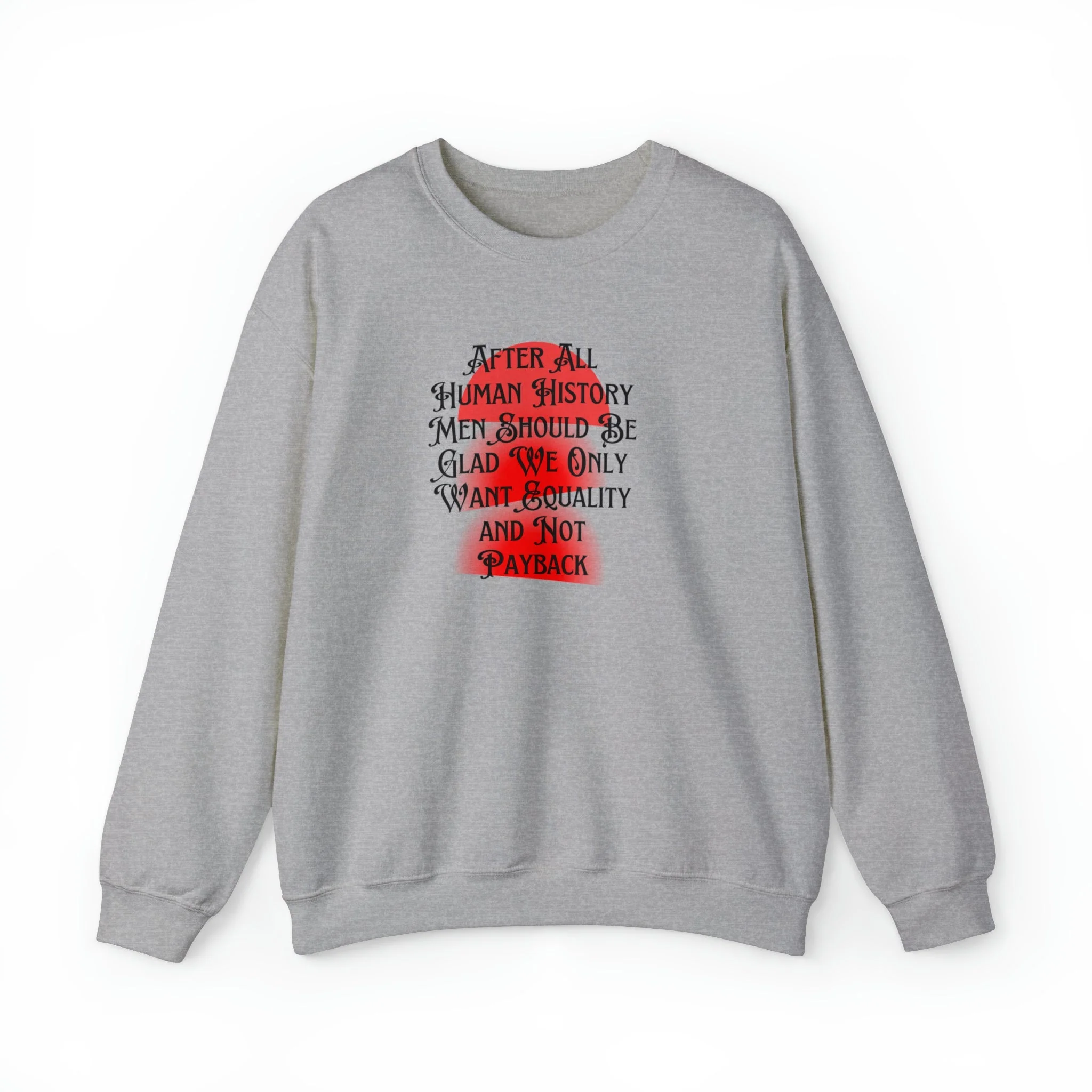 Men Should Be Glad We Want Equality and Not Payback Unisex Heavy Blend™ Crewneck Sweatshirt Sizes SM-5XL | Plus Size Available - Image 11