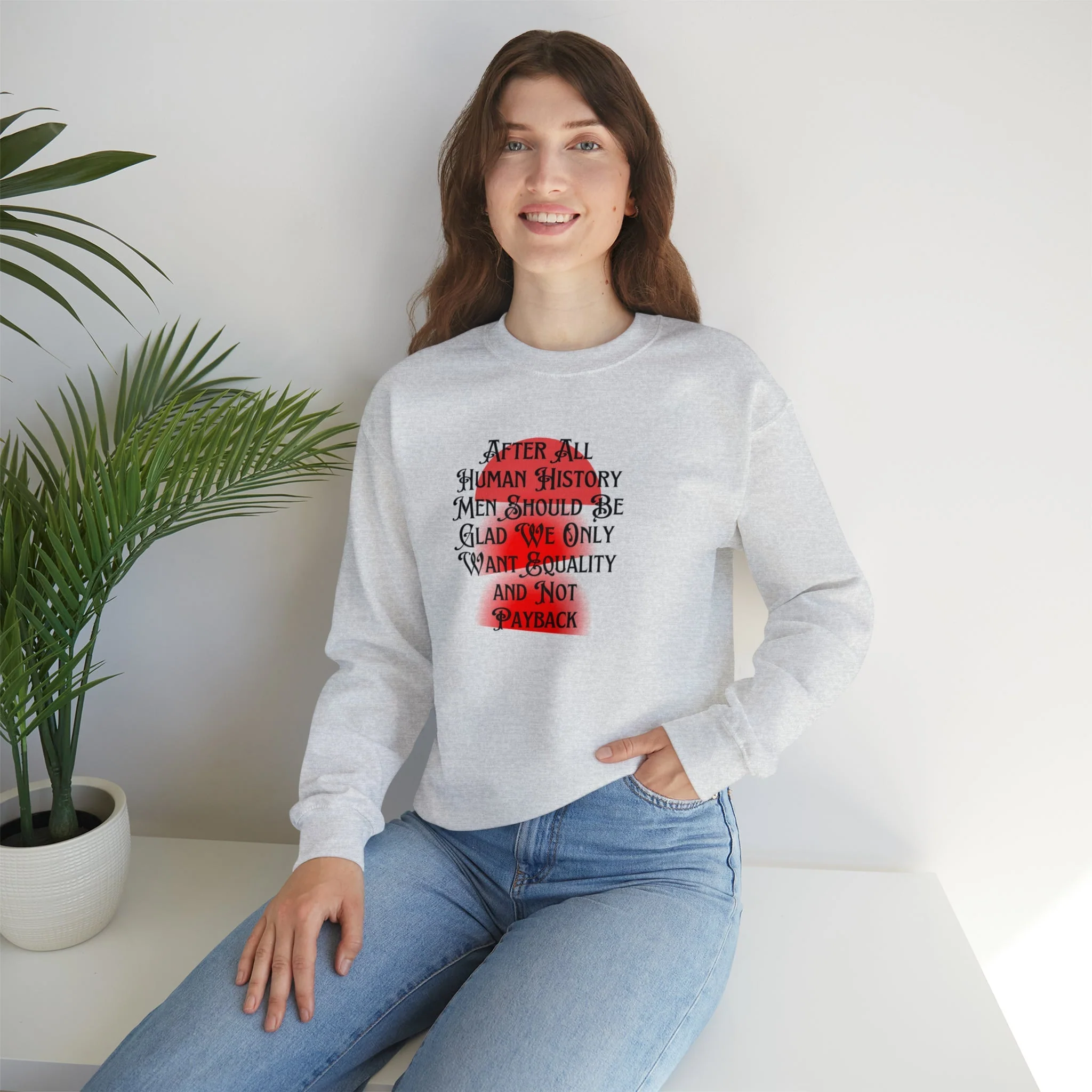 Men Should Be Glad We Want Equality and Not Payback Unisex Heavy Blend™ Crewneck Sweatshirt Sizes SM-5XL | Plus Size Available - Image 4