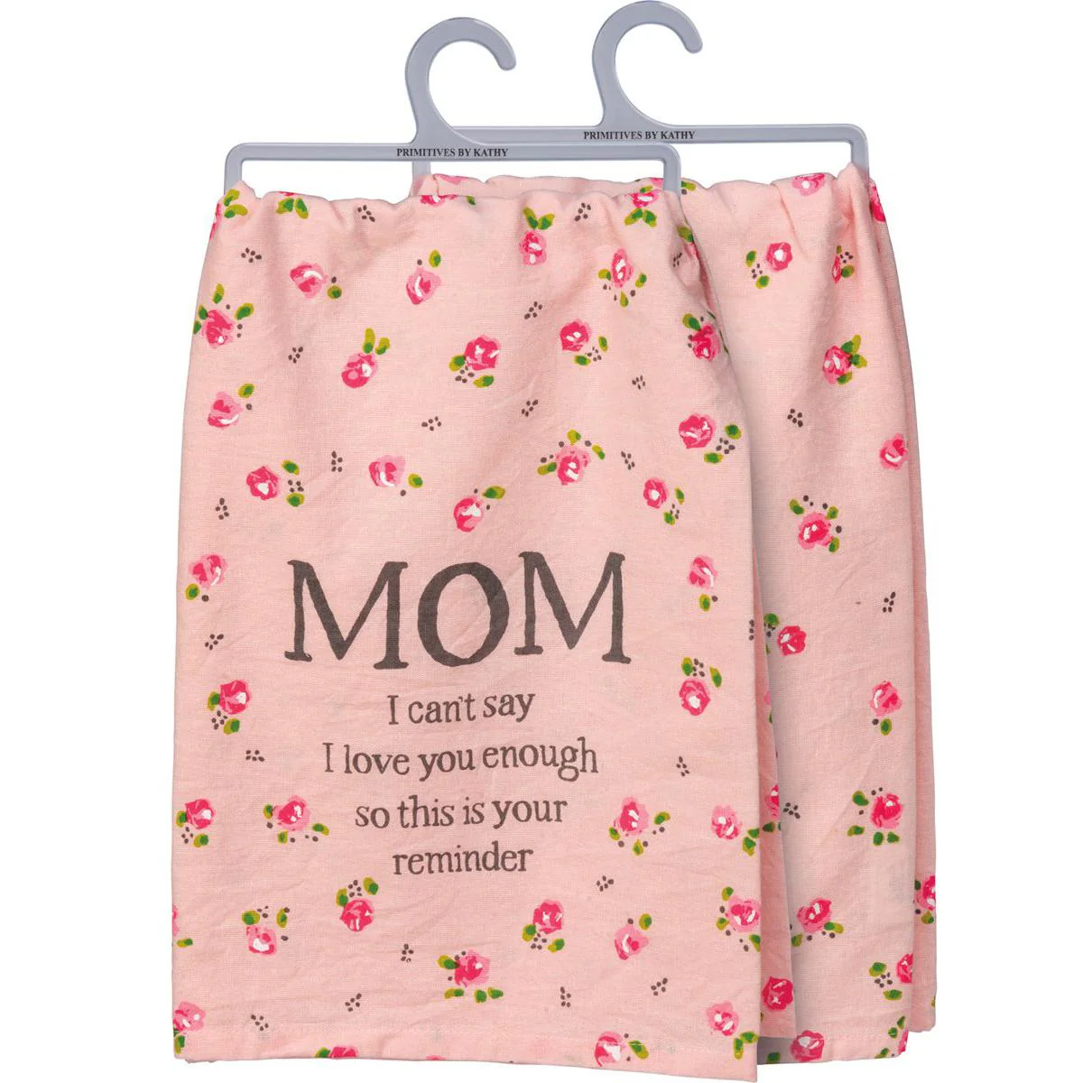 Mom I Can't Say I Love You Enough So This Is Your Reminder Pink Floral Tea Towel - Image 4