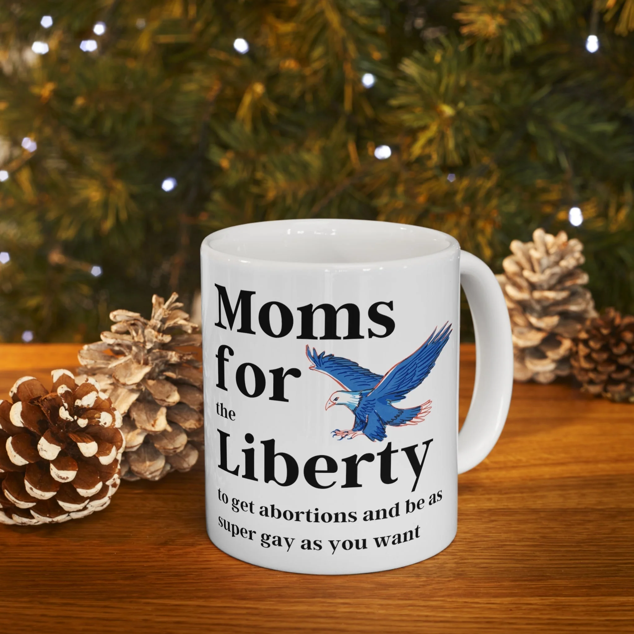 [SATIRE] Moms for (the) Liberty (to get abortions and be as super gay as you want) Ceramic Mug 11oz - Image 11