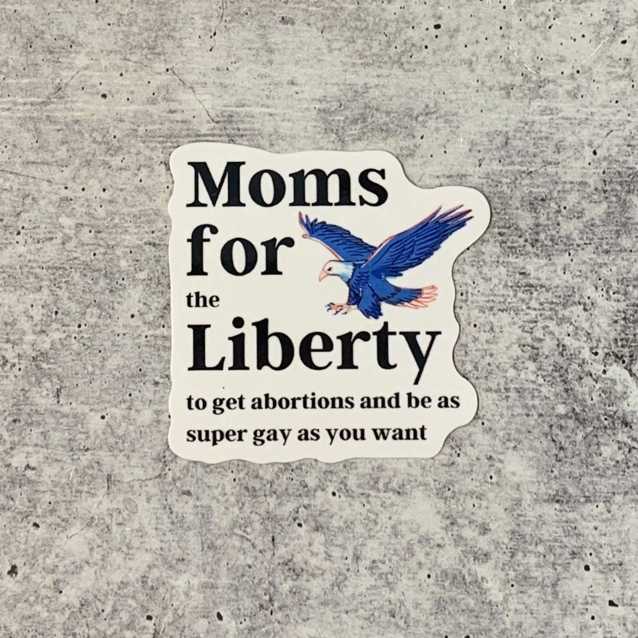 [SATIRE] Moms For (the) Liberty (to get abortions and be as super gay as you want) Vinyl Sticker - Image 2