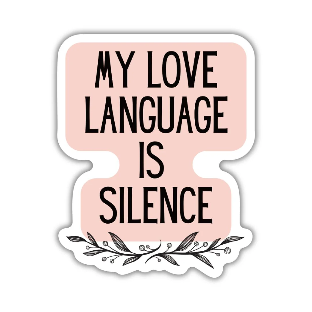 My Love Language Is Silence  | Vinyl Die Cut Sticker - Image 2