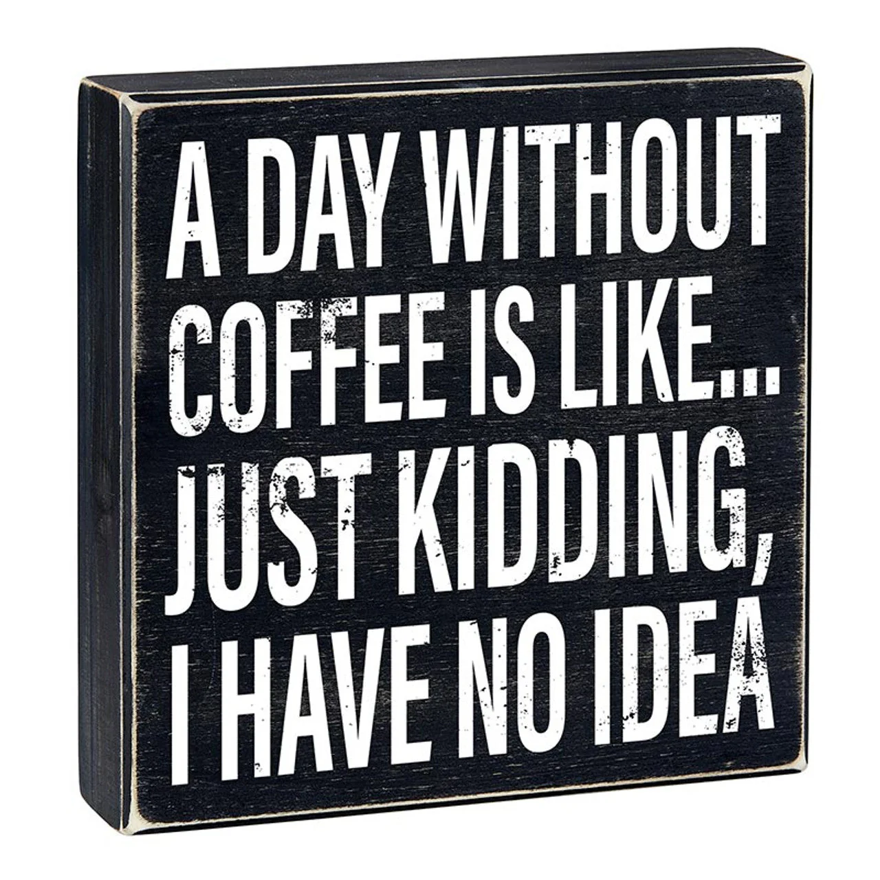 A Day Without Coffee Is Like, I Have No Idea Box Sign | Wooden Box Wall Tabletop Decor | 8" x 1.75.5" - Image 3