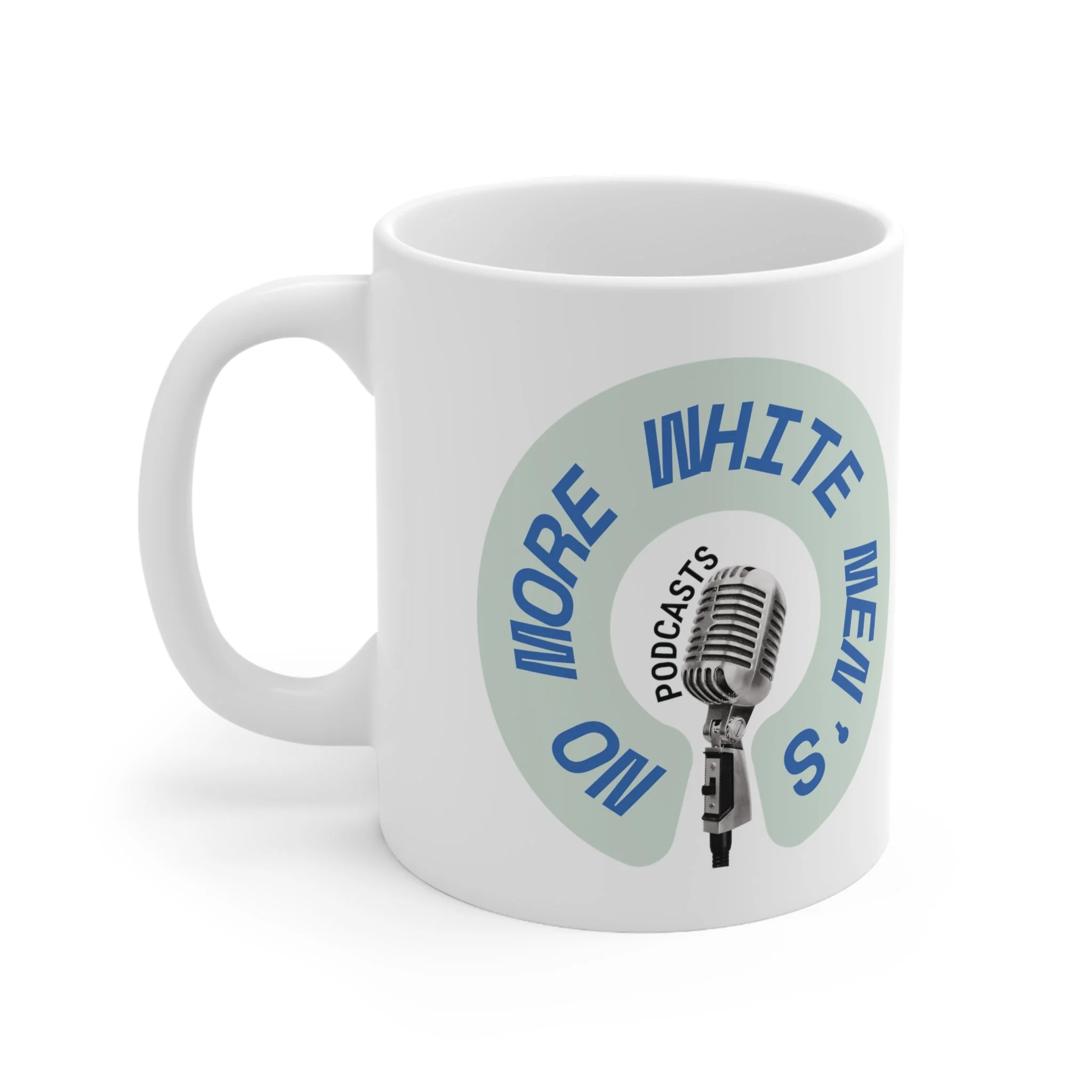 No More White Men's Podcasts Ceramic Mug 11oz - Image 3