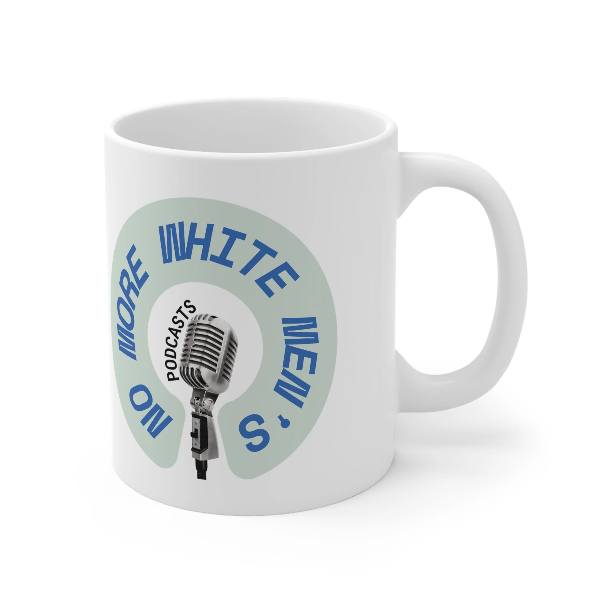 No More White Men's Podcasts Ceramic Mug 11oz - Image 4