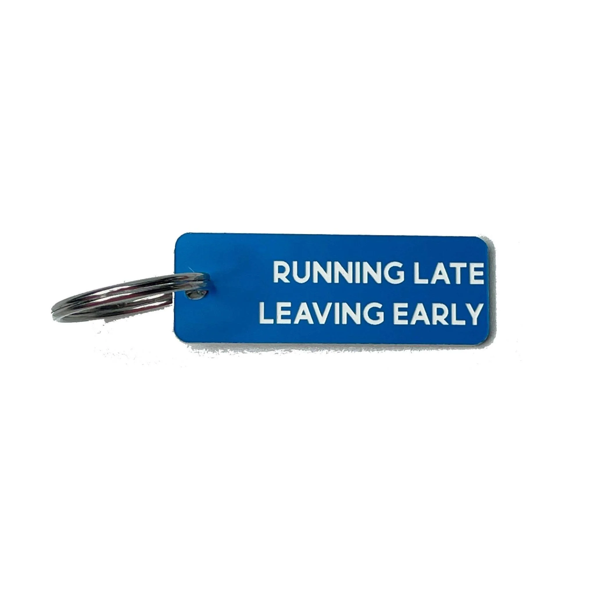 Running Late, Leaving Early Acrylic Key Tag in Blue | 2" x .75"